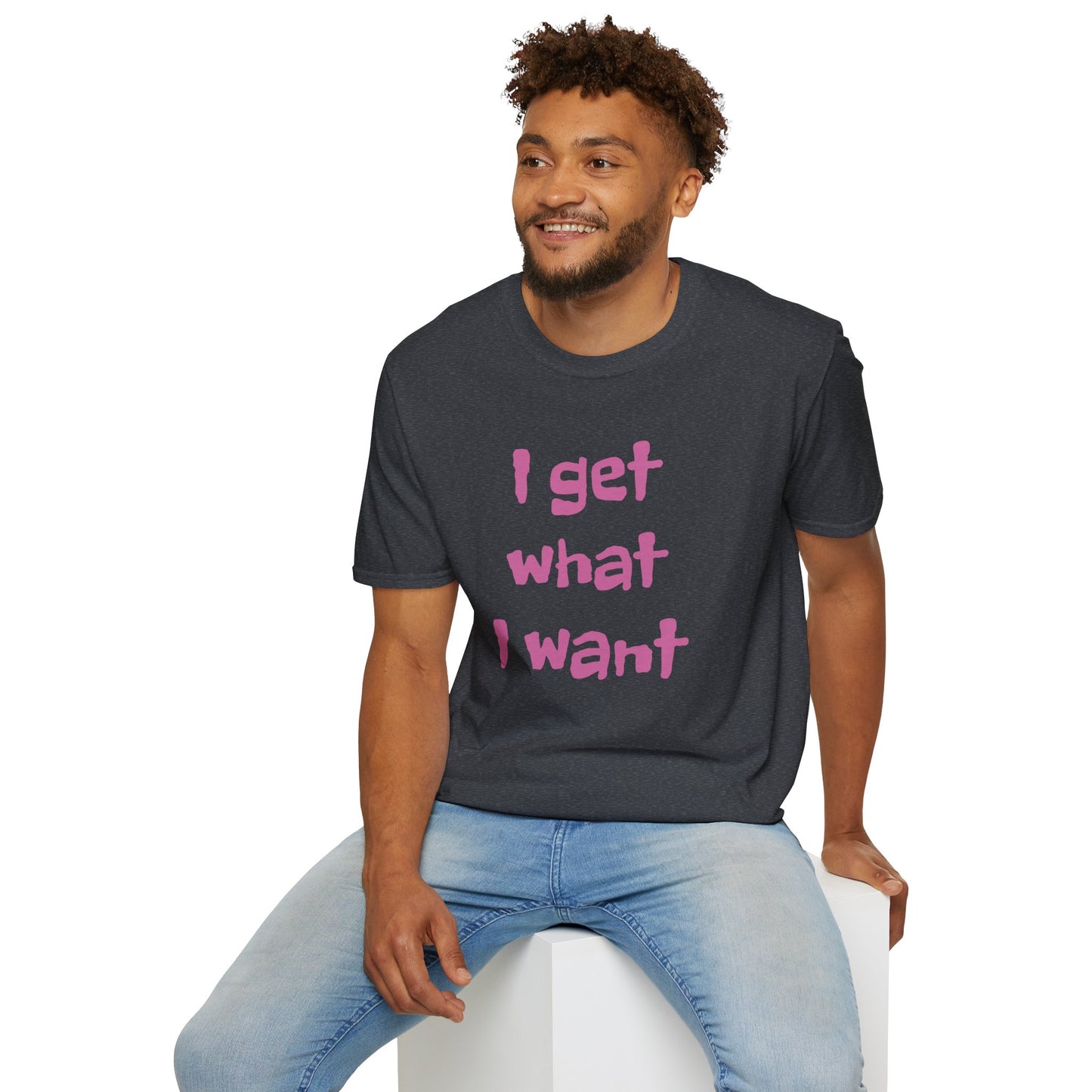 I get what I want - Unisex Softstyle T-Shirt 100% Cotton Graphic