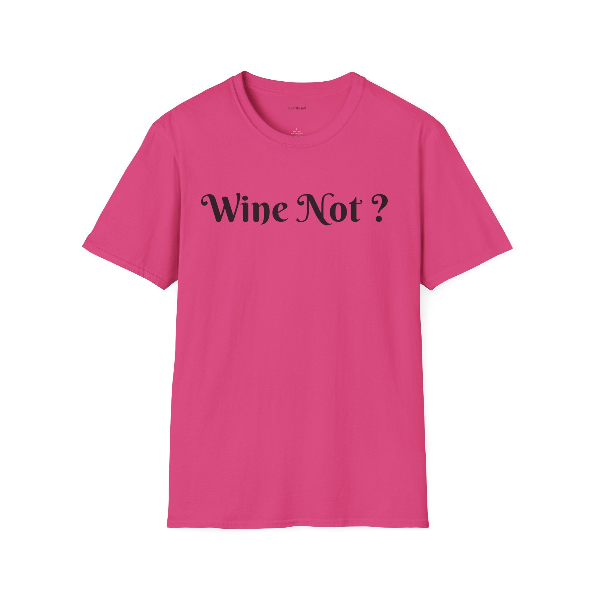 Wine Not ? - Unisex Softstyle T-Shirt 100% Cotton Graphic