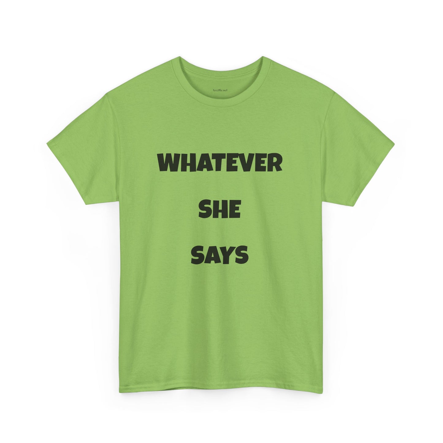 Whatever She Says - Unisex Heavy Cotton Tee