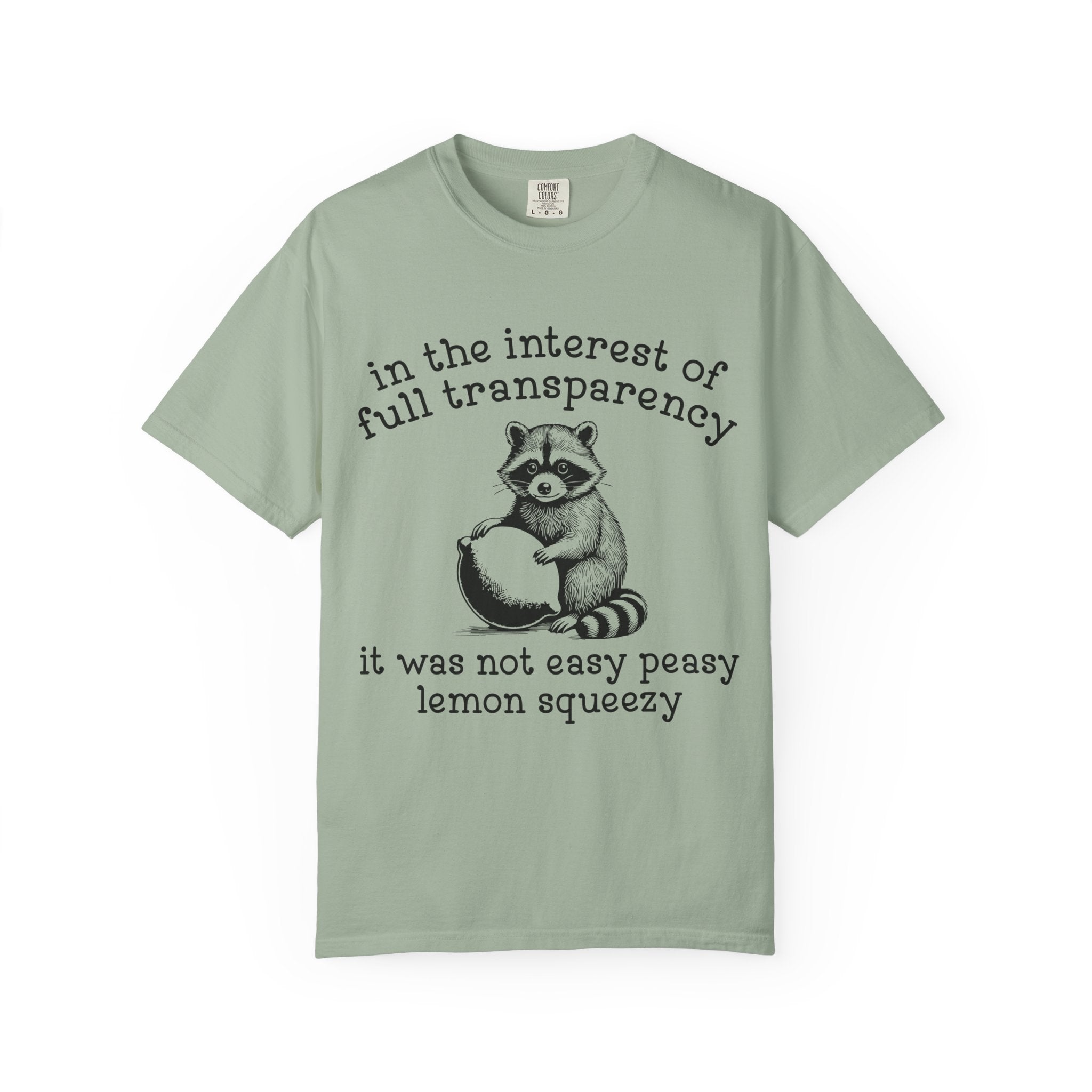 Raccoon Lemon Squeezy T-Shirt — "In the Interest of Full Transparency" Cute Graphic Tee
