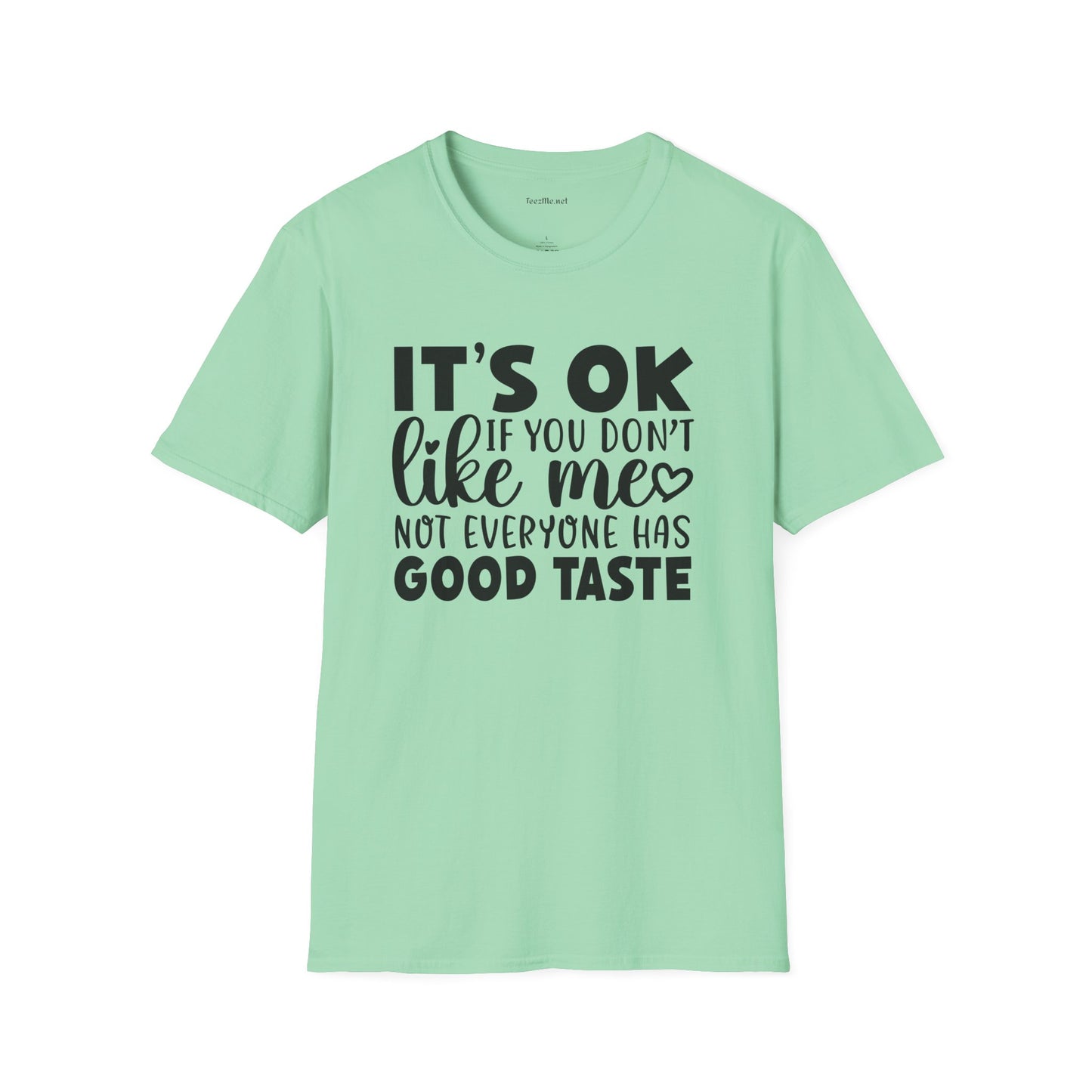 It's ok if you don't like me Unisex Softstyle T-Shirt 100% Cotton Graphic