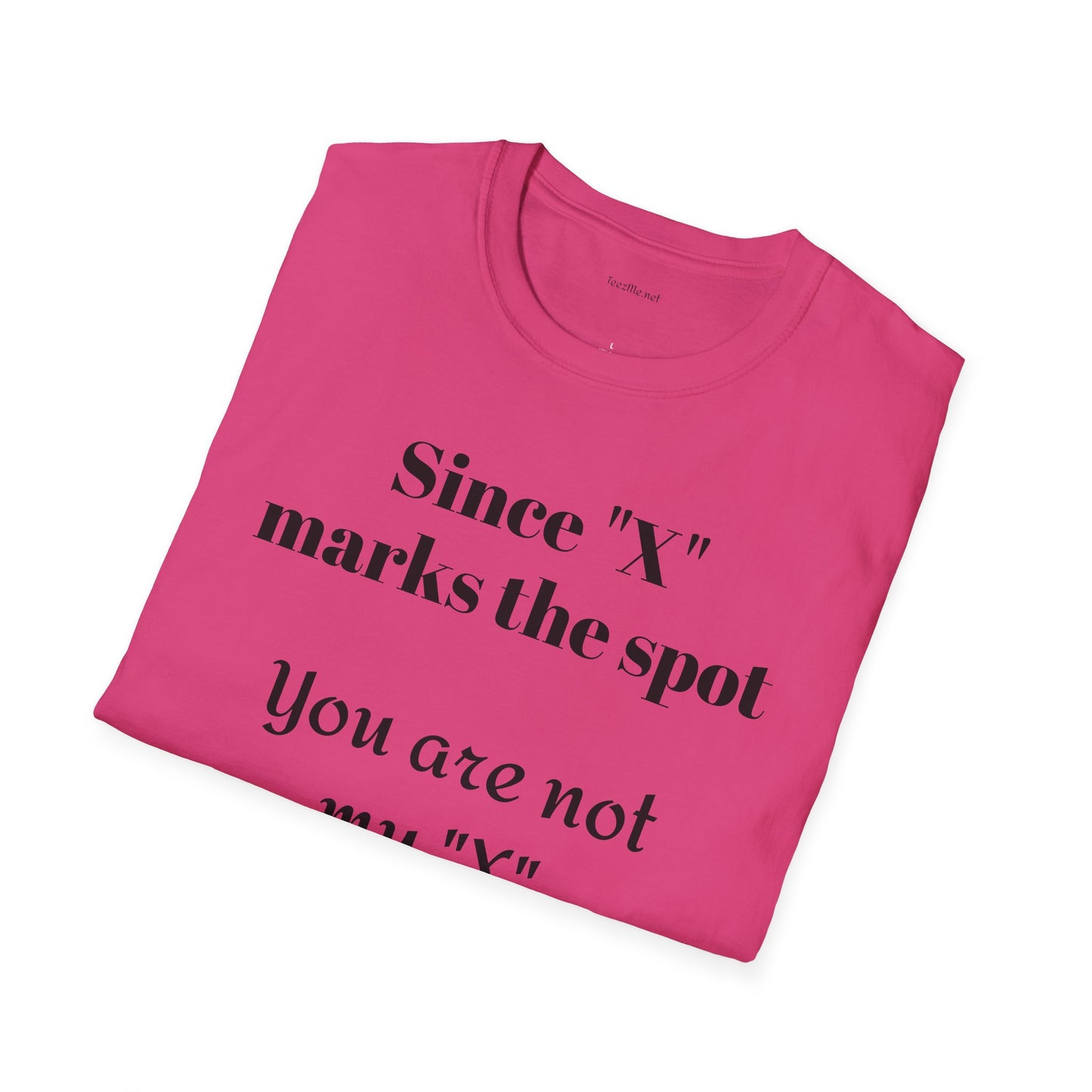 Since "X" marks the spot - Unisex Softstyle T-Shirt 100% Cotton Graphic