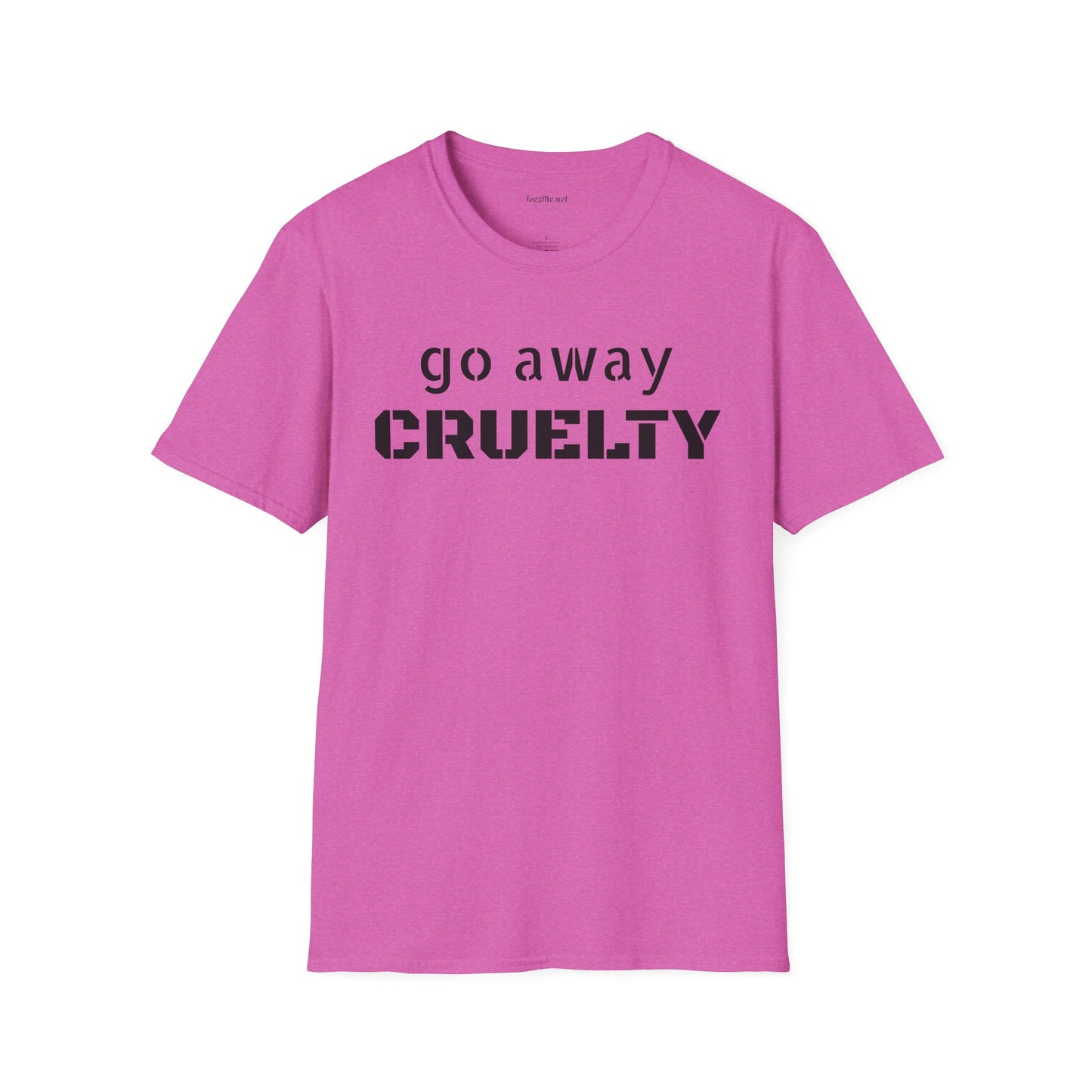 Go Away CRUELTY Unisex Softstyle T-Shirt 100% Cotton Graphic