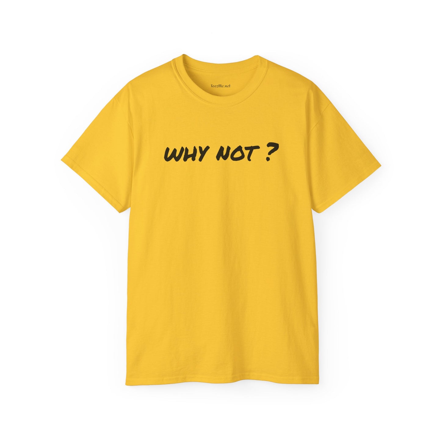 Why not ? - Unisex Ultra Cotton Tee