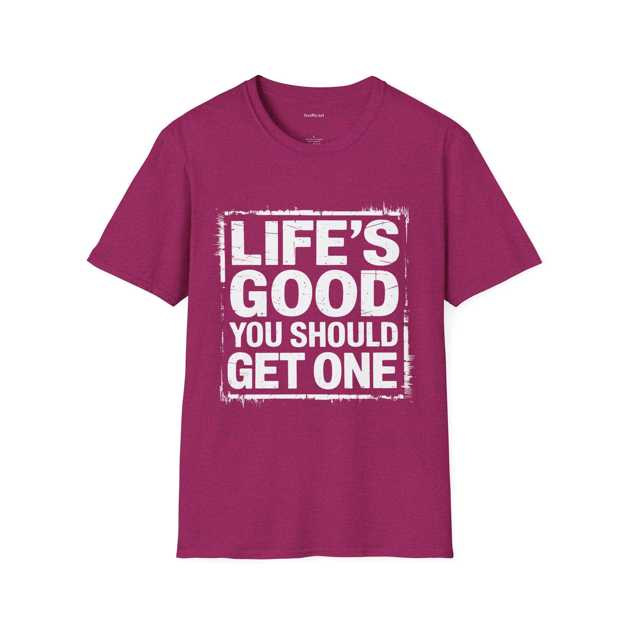Life's Good T‑Shirt — "Life's Good, You Should Get One" Vintage Graphic Tee