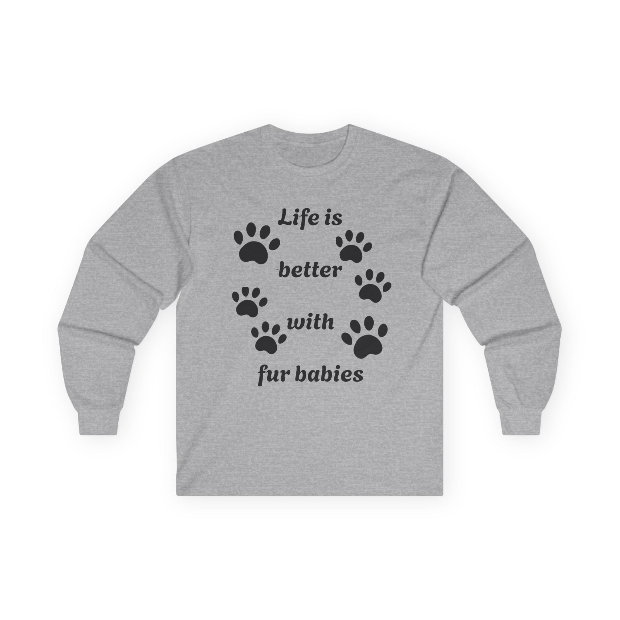 Life is better with fur babies - Unisex Ultra Cotton Long Sleeve Tee