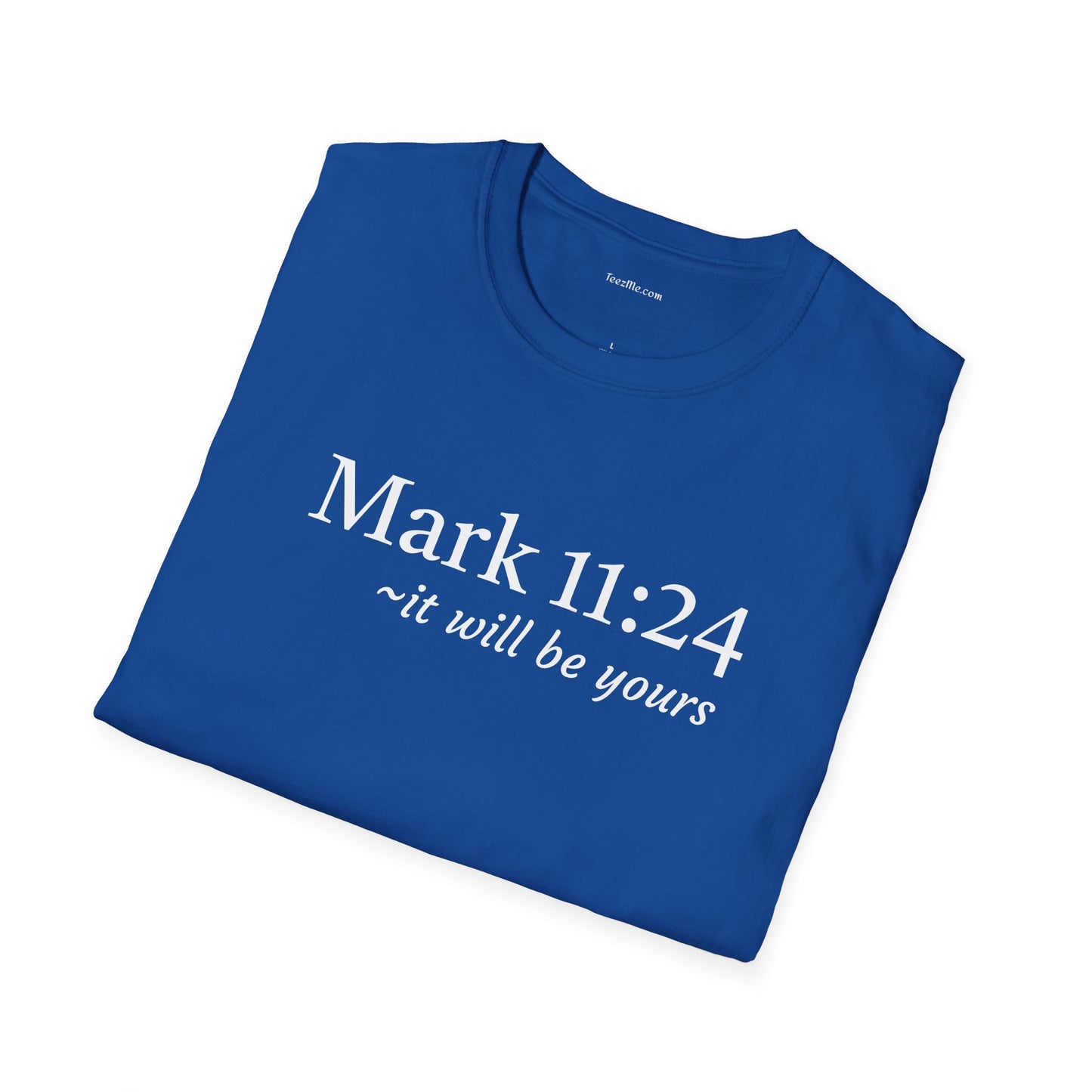 Mark 11:24 - Unisex Softstyle T-Shirt 100% Cotton Graphic