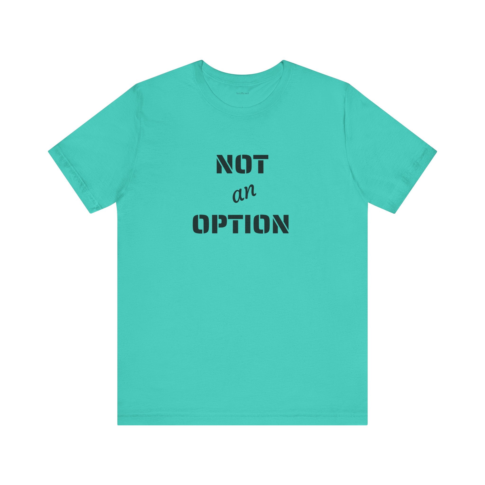 NOT an OPTION - Unisex Jersey Short Sleeve Tee