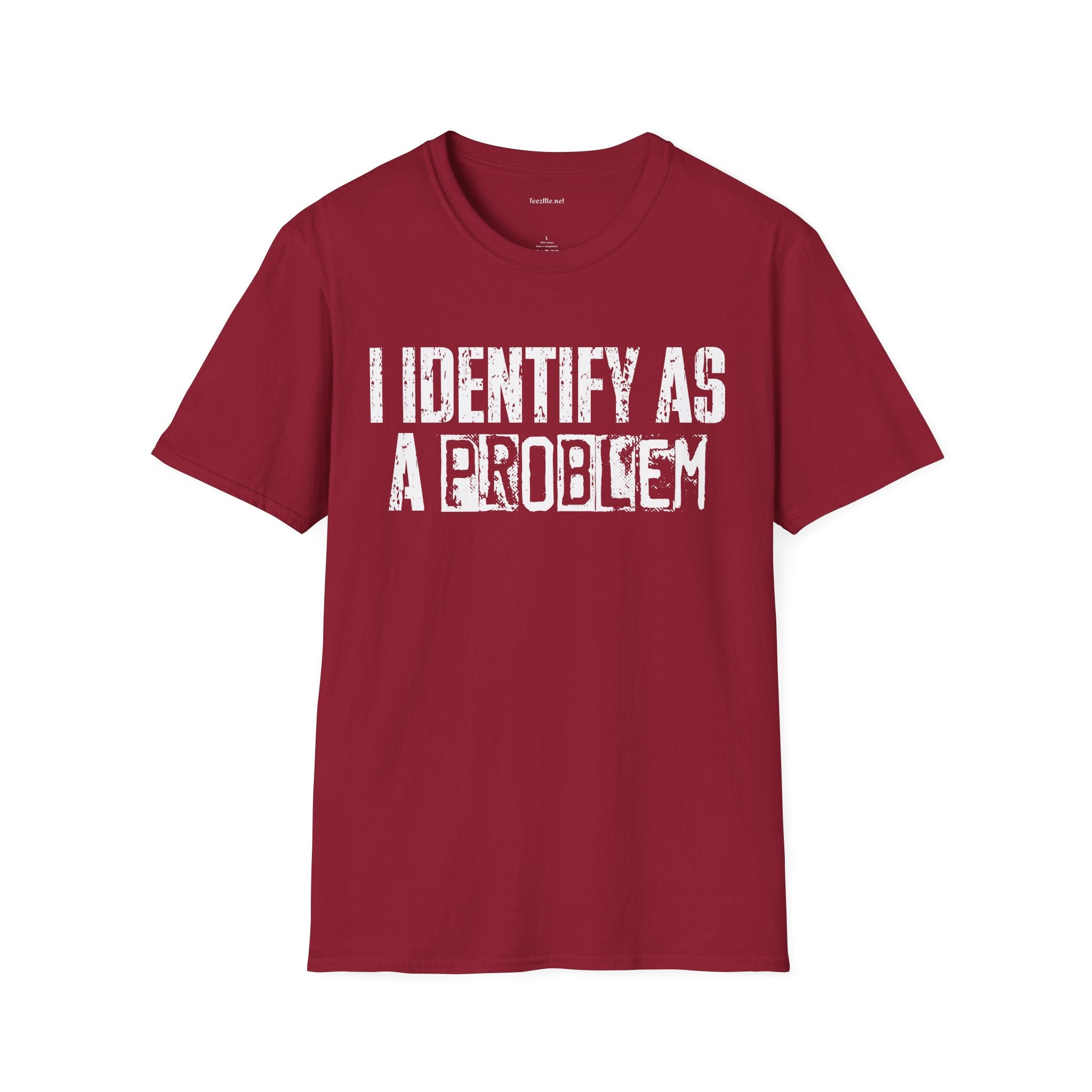 I Identify As A Problem T‑Shirt — Funny Sarcastic Statement Tee