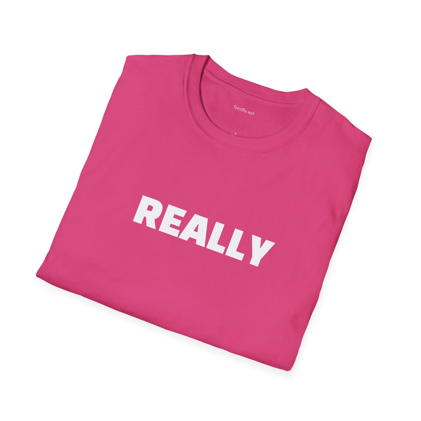 Really - Unisex Softstyle T-Shirt 100% Cotton Graphic