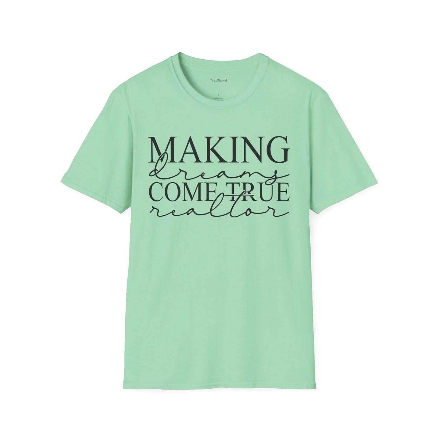 Making Dreams Come True Realtor Unisex Soft Style T-Shirt 100% Cotton Graphic