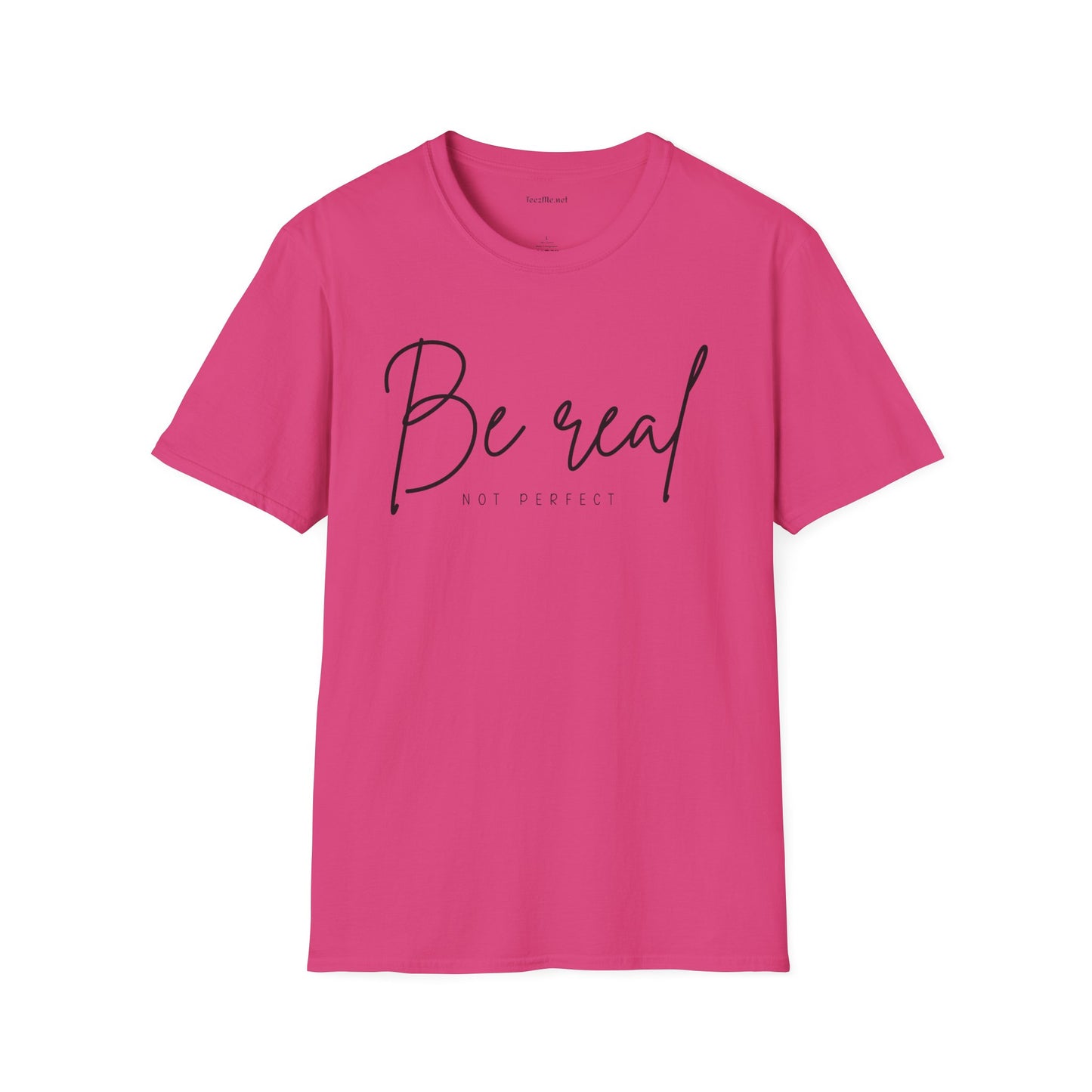 Be Real Not Perfect 04 (black text) Unisex Softstyle T-Shirt 100% Cotton Graphic