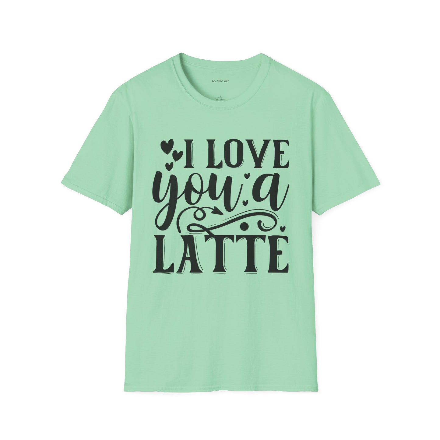 I Love You a Latte Unisex Soft Style T-Shirt 100% Cotton Graphic