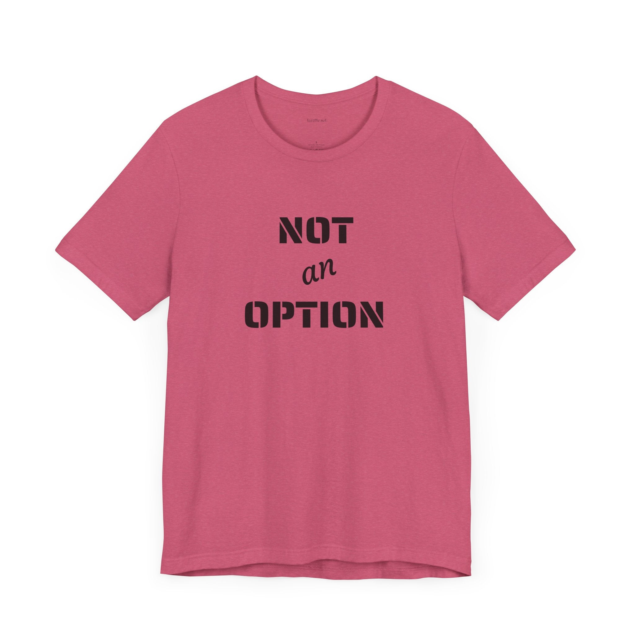 NOT an OPTION - Unisex Jersey Short Sleeve Tee