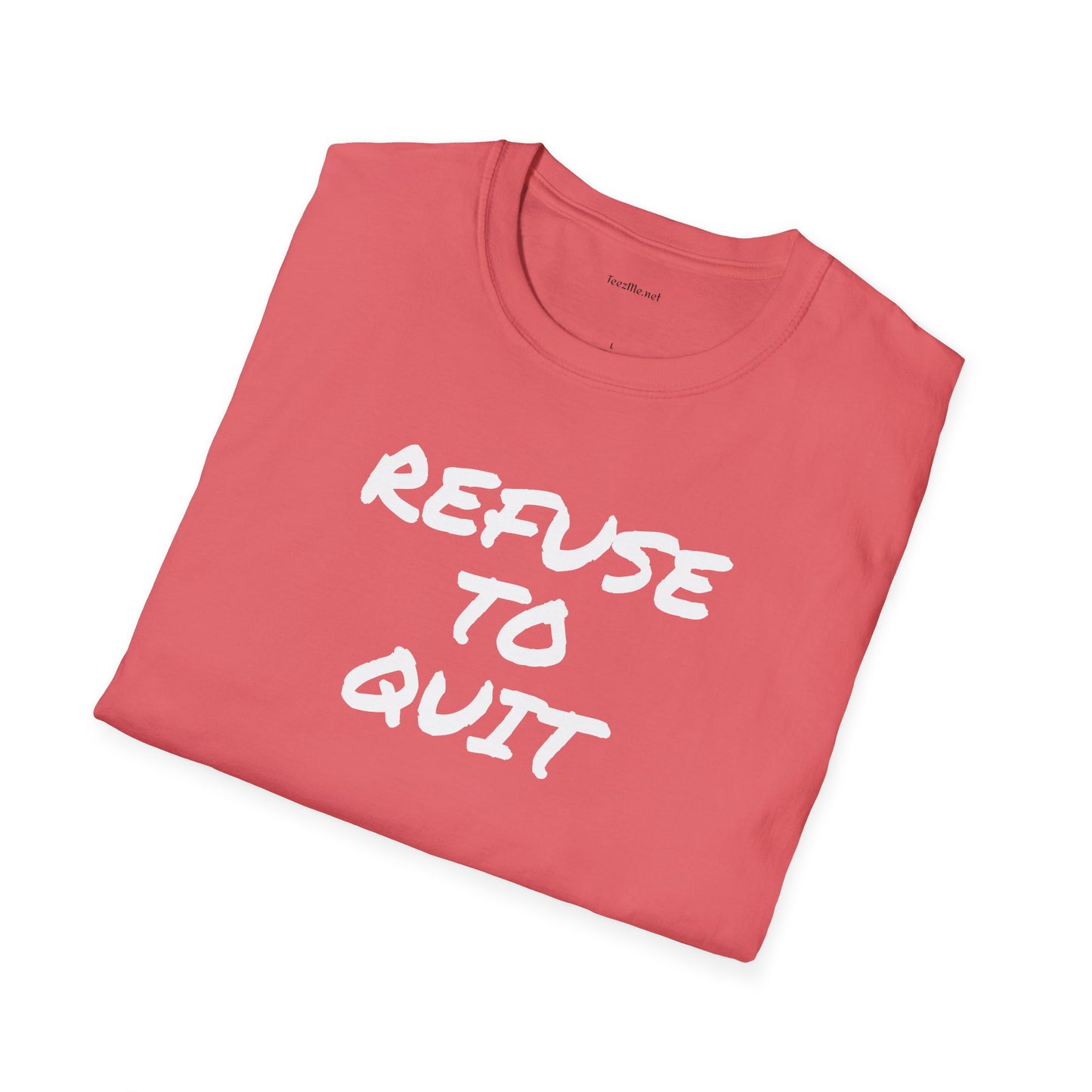 Refuse to Quit - Unisex Softstyle T-Shirt 100% Cotton Graphic