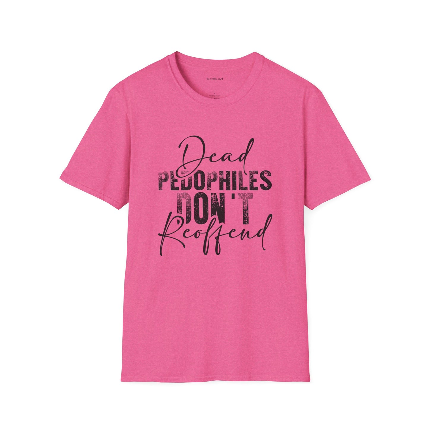 Dead Pedophiles Don't Unisex Soft Style T-Shirt 100% Cotton Graphic