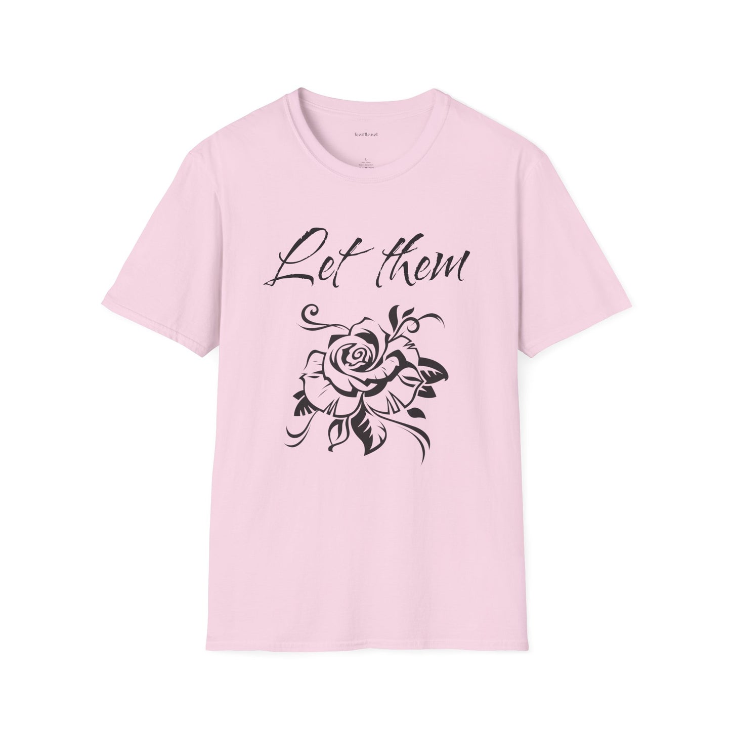 Let Them  - Unisex Softstyle T-Shirt 100% Cotton Graphic