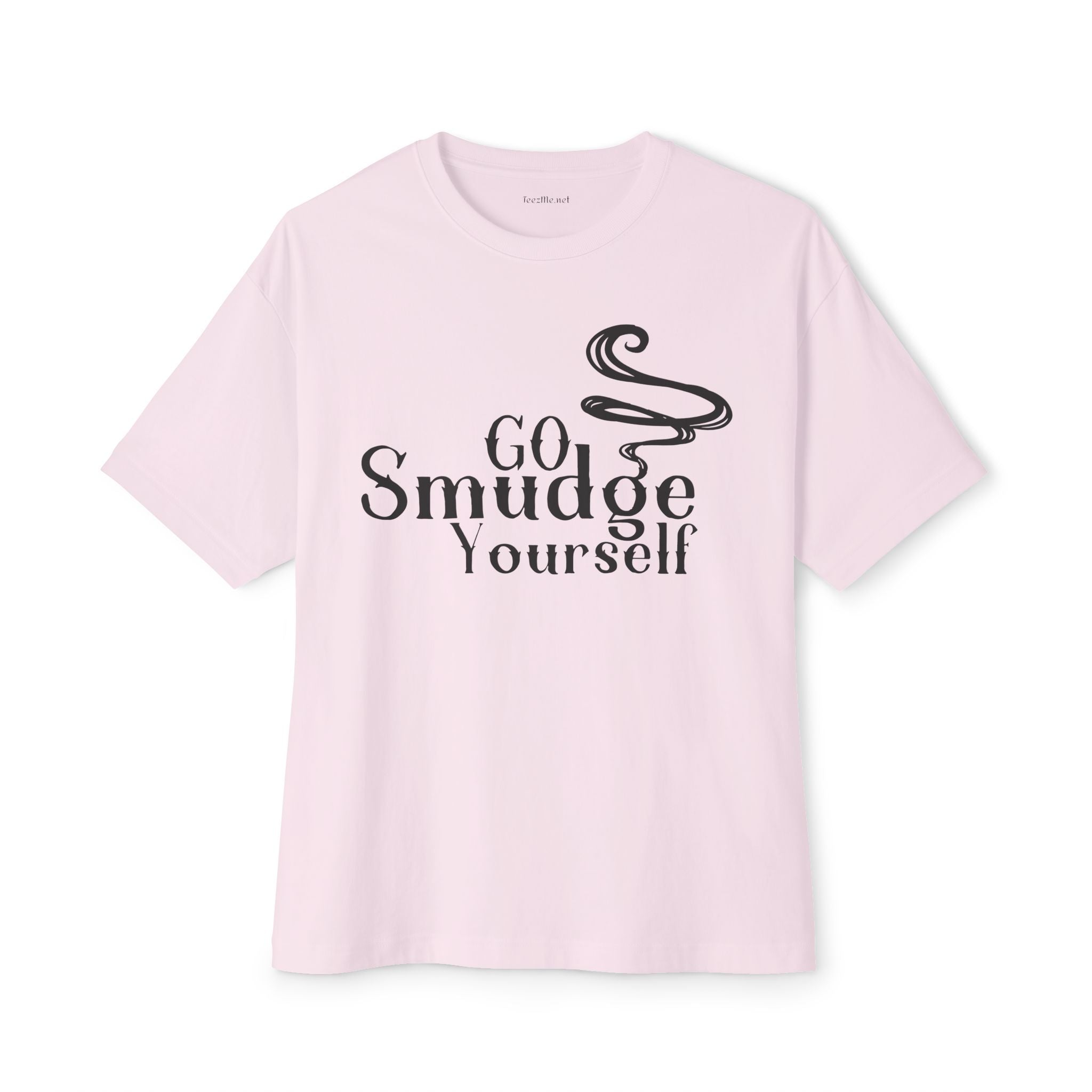 Go Smudge Yourself  - Unisex Oversized Boxy Tee