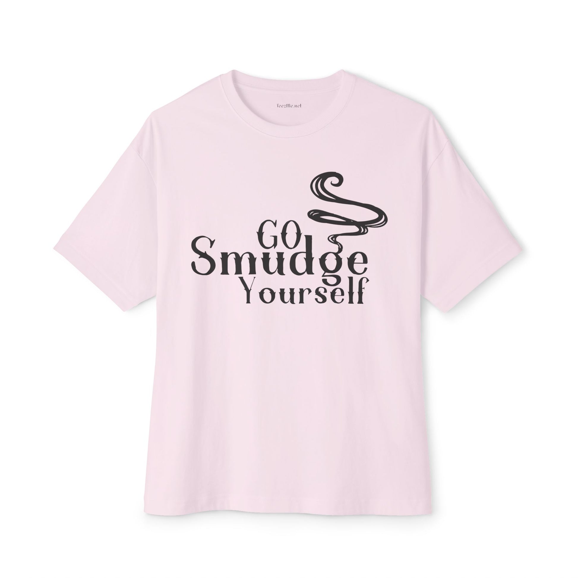 Go Smudge Yourself  - Unisex Oversized Boxy Tee