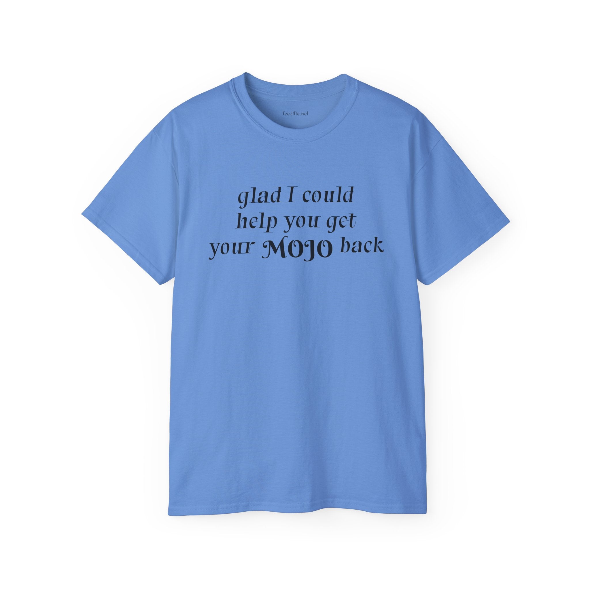 Glad I could help you get your mojo back - Unisex Ultra Cotton Tee