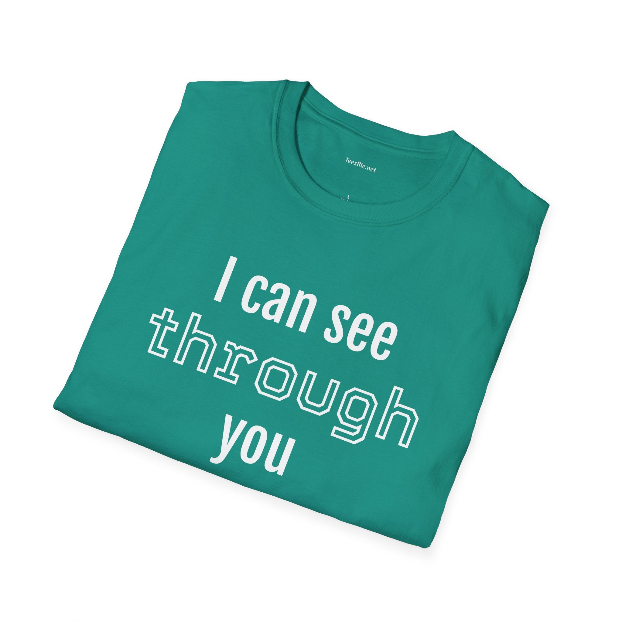 I can see through you  - Unisex Softstyle T-Shirt 100% Cotton Graphic