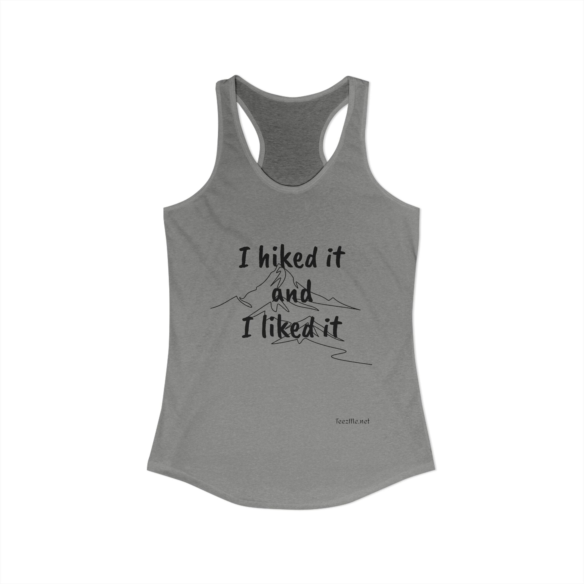 I hiked it and I liked it - Women's Ideal Racerback Tank