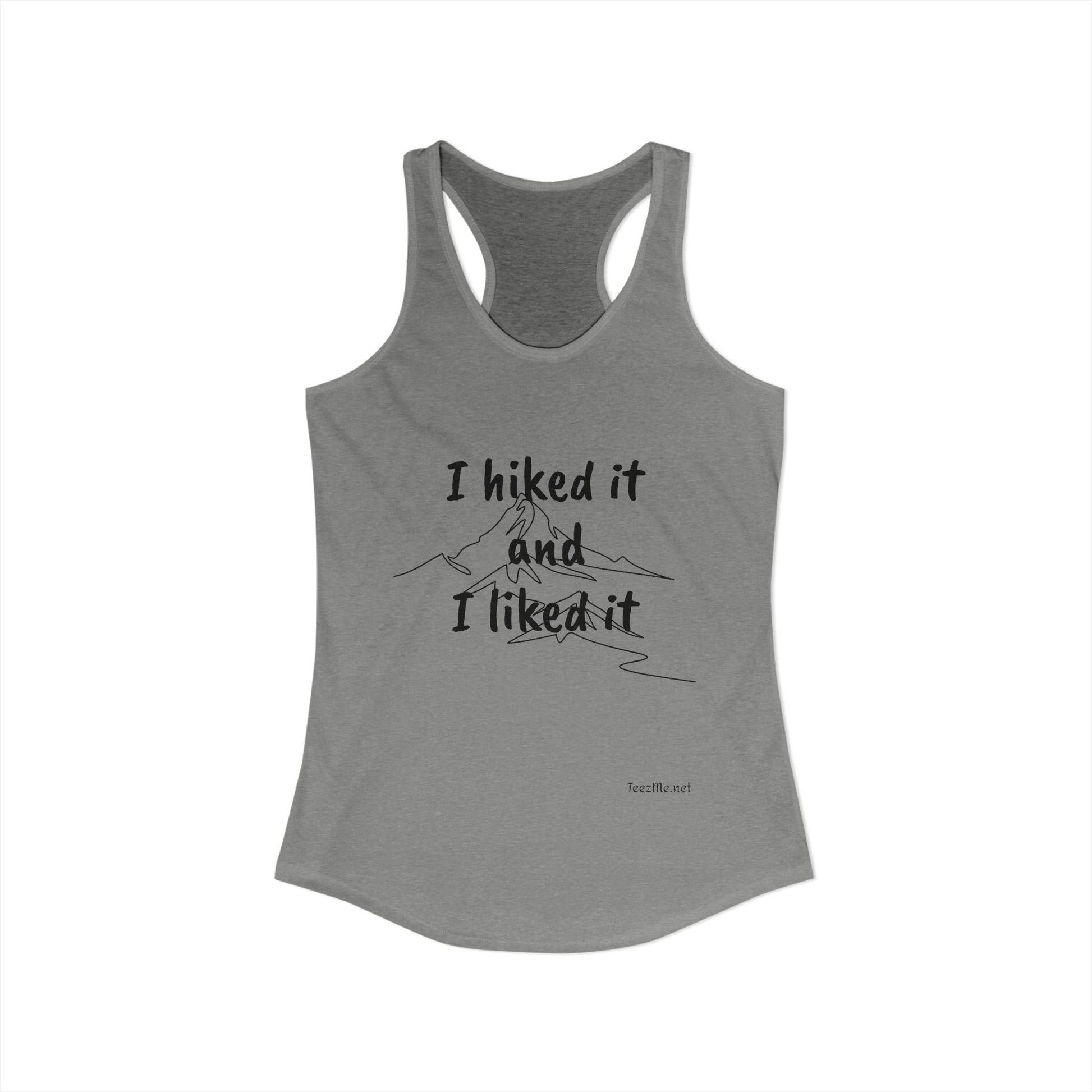 I hiked it and I liked it - Women's Ideal Racerback Tank