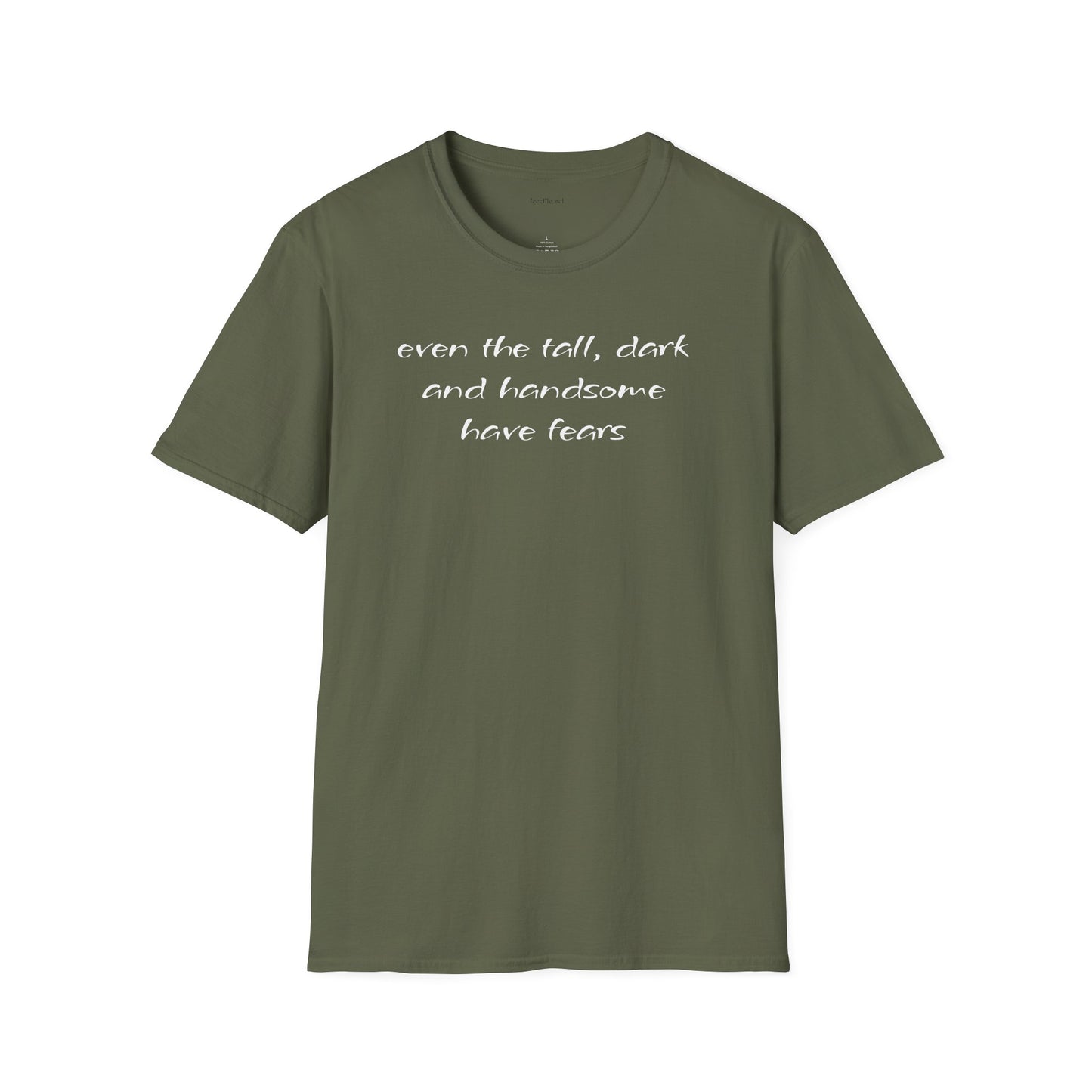 Even the tall, dark and handsome have fears - Unisex Softstyle T-Shirt 100% Cotton Graphic