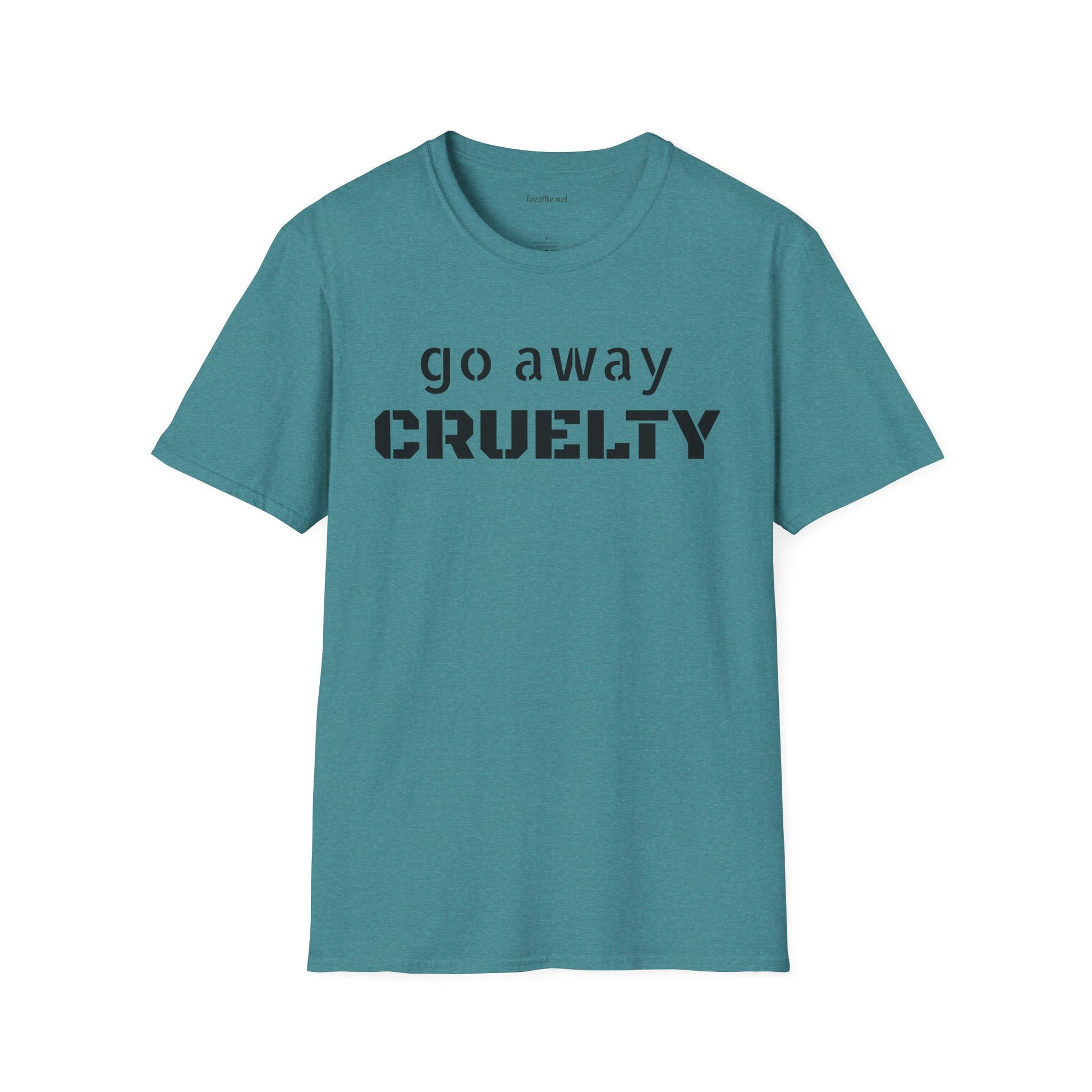 Go Away CRUELTY Unisex Softstyle T-Shirt 100% Cotton Graphic