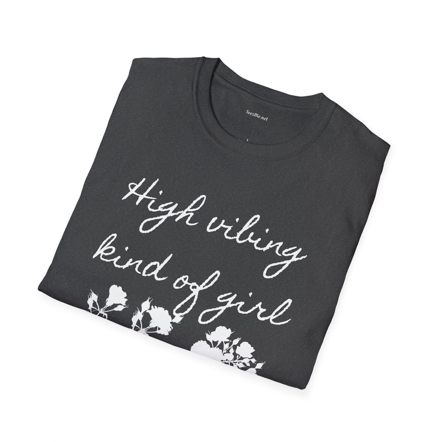High vibing kind of girl - Unisex Softstyle T-Shirt 100% Cotton Graphic