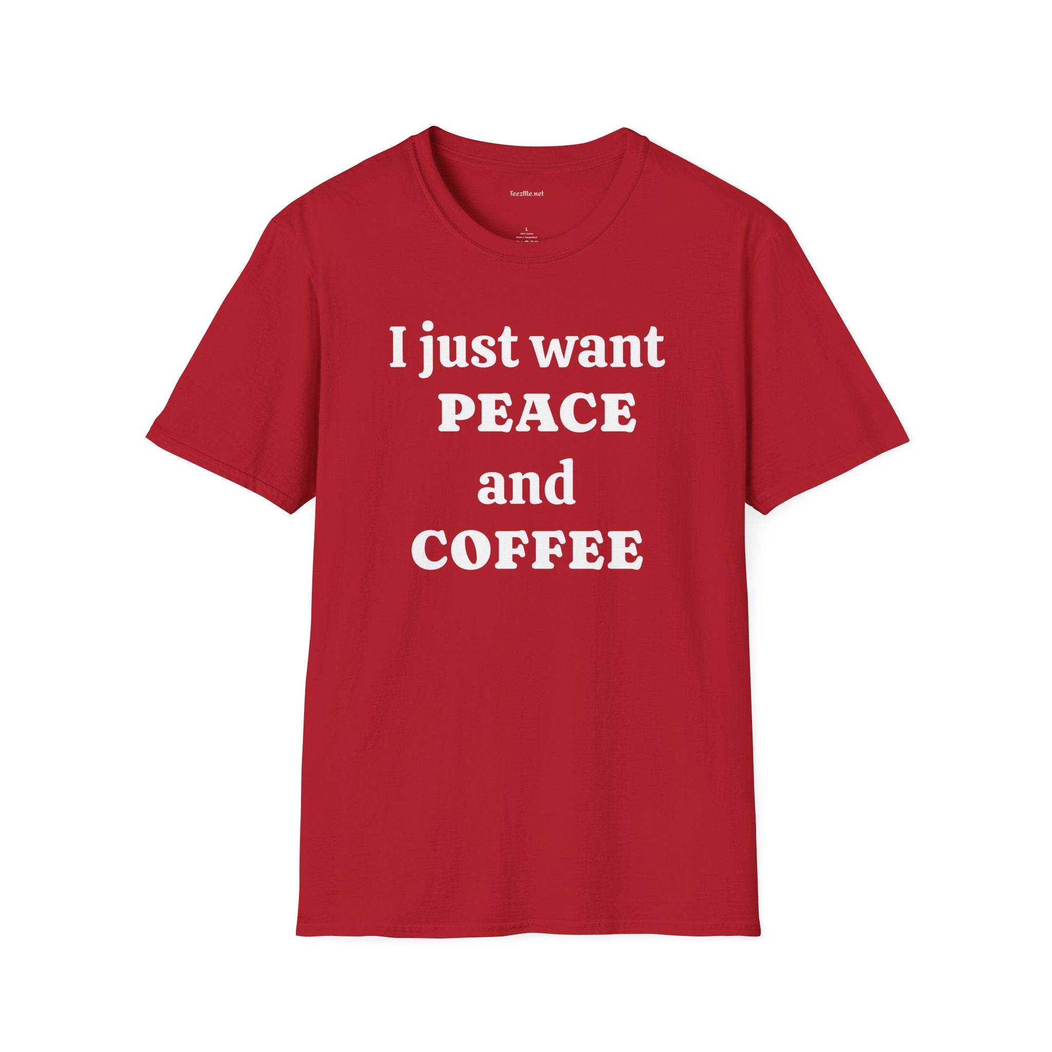 I just want PEACE and COFFEE - Unisex Softstyle T-Shirt 100% Cotton Graphic
