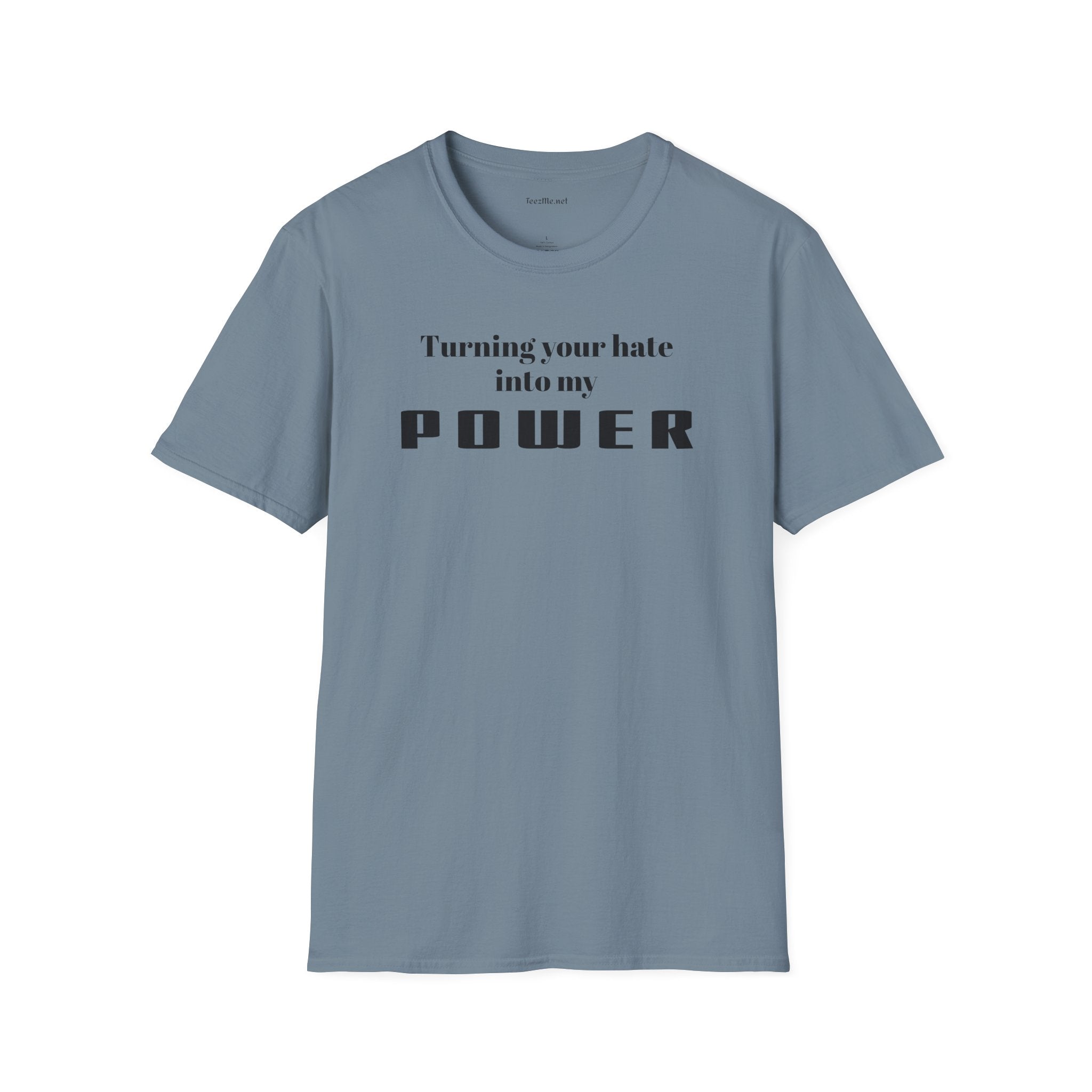 Turning your hate into my POWER - Unisex Softstyle T-Shirt 100% Cotton Graphic