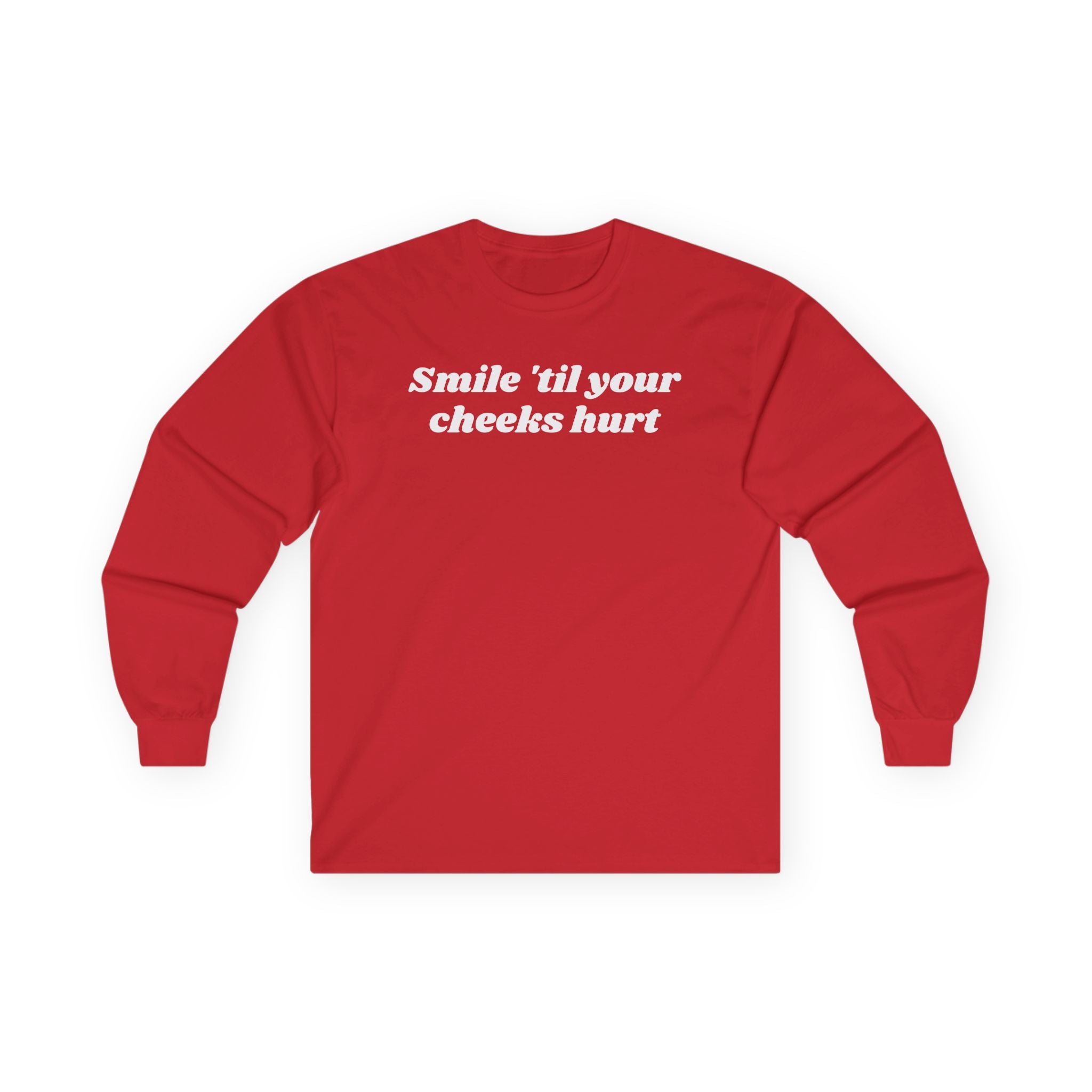 Smile 'til your cheeks hurt - Unisex Ultra Cotton Long Sleeve Tee