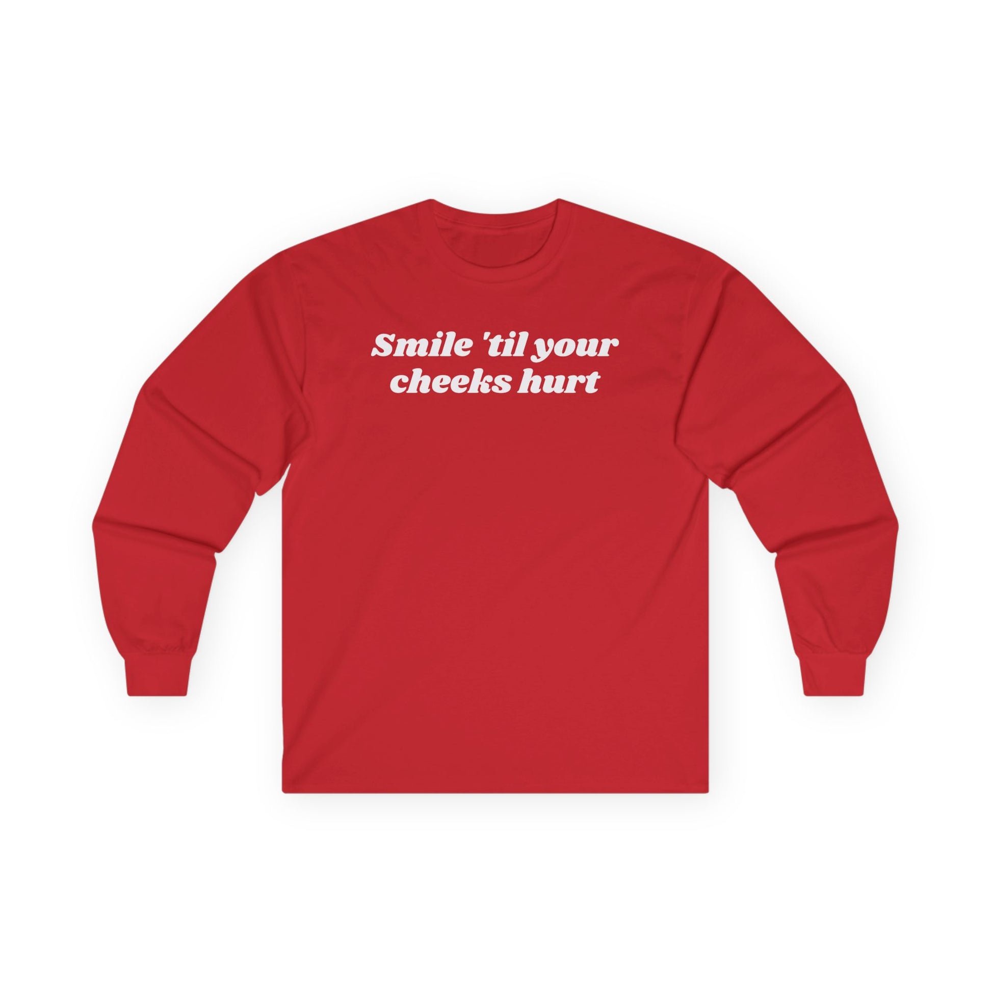 Smile 'til your cheeks hurt - Unisex Ultra Cotton Long Sleeve Tee