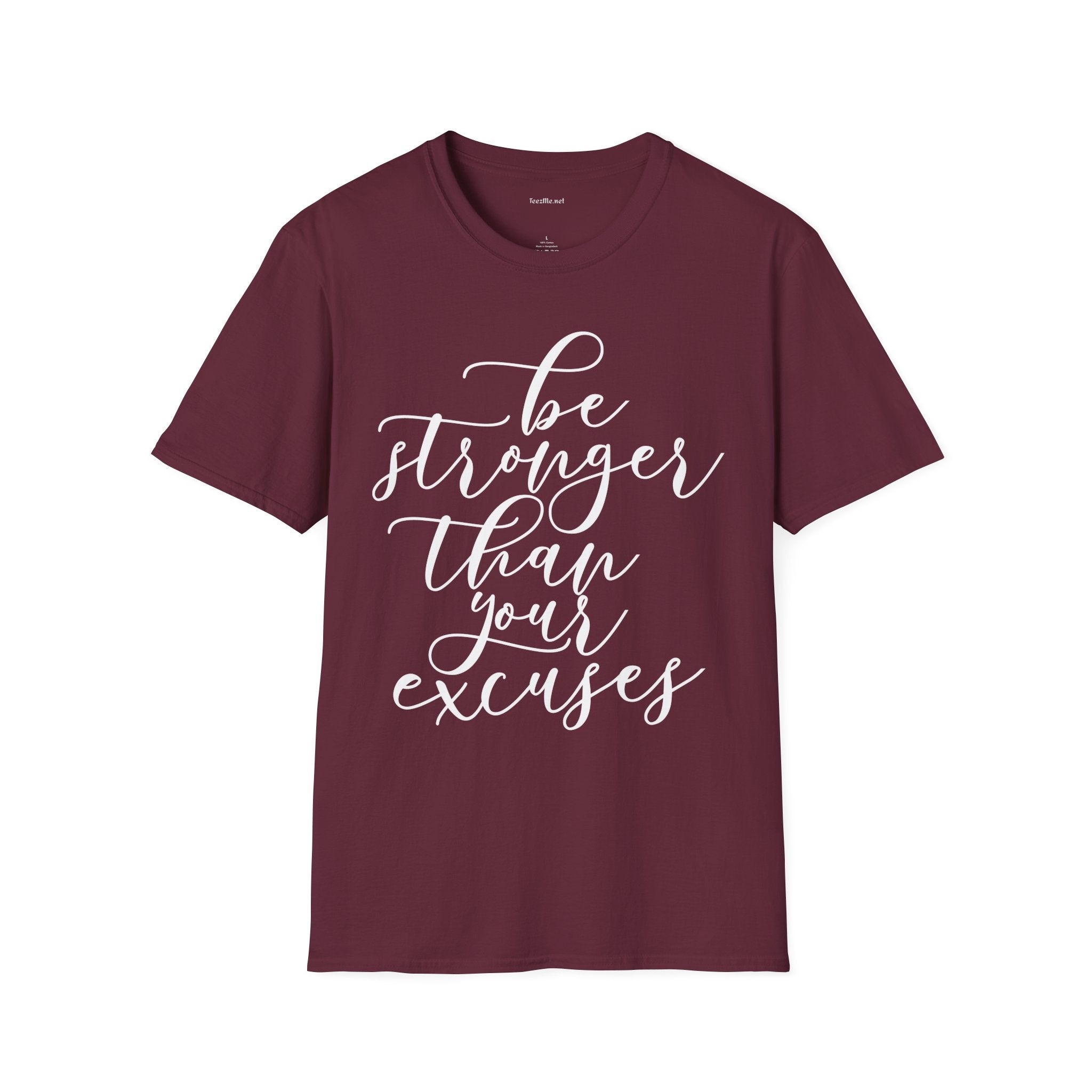 Be Stronger Than Your Excuses T-Shirt