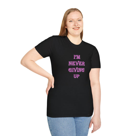 I'm Never Giving Up - Unisex Softstyle T-Shirt 100% Cotton Graphic