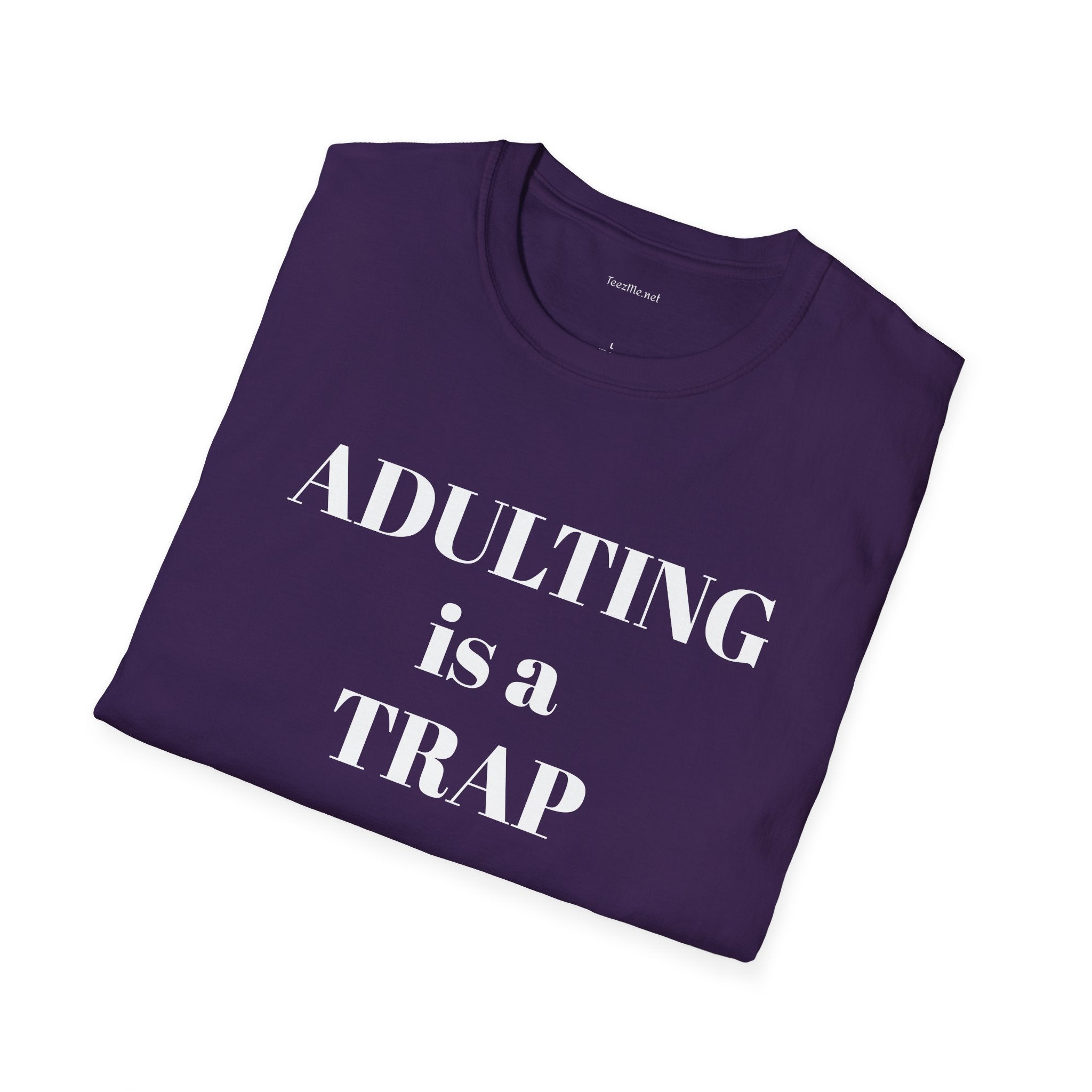 ADULTING is a TRAP - Unisex Softstyle T-Shirt 100% Cotton Graphic