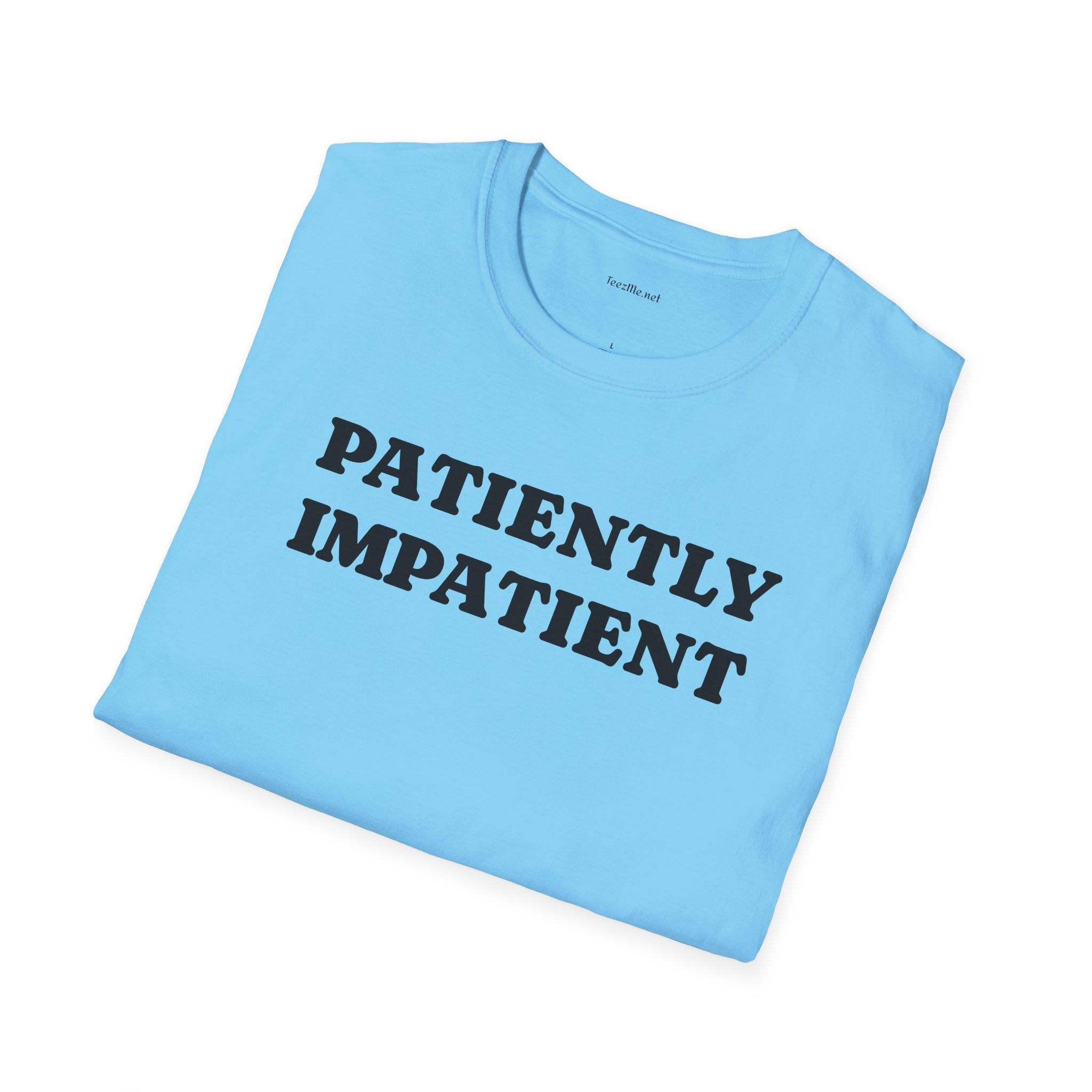 Patiently Impatient  - Unisex Softstyle T-Shirt 100% Cotton Graphic