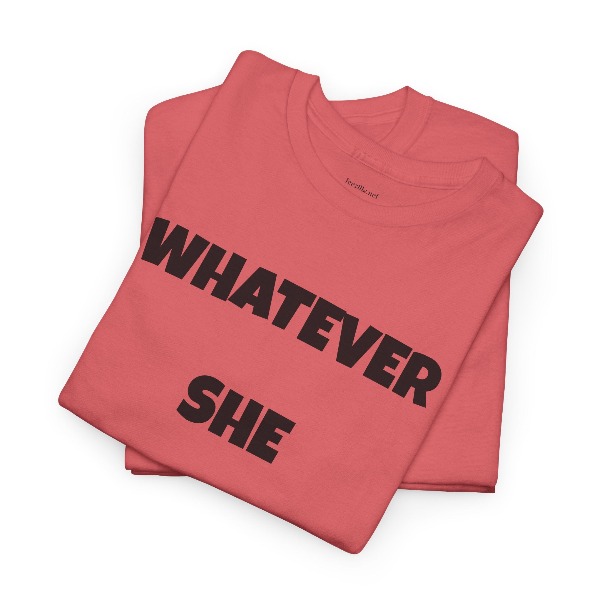 Whatever She Says - Unisex Heavy Cotton Tee