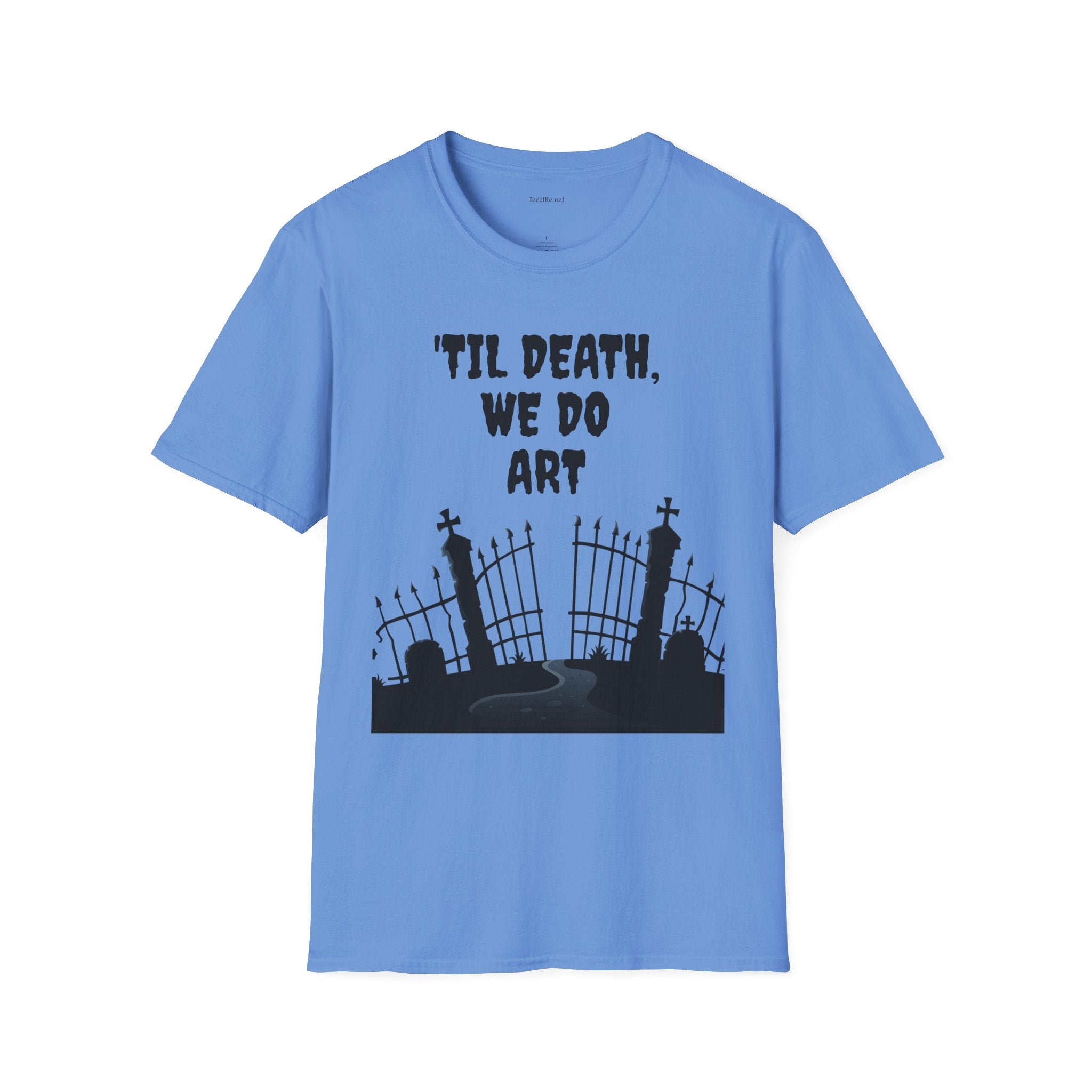 'TIL DEATH, WE DO ART Unisex Softstyle T-Shirt 100% Cotton Graphic