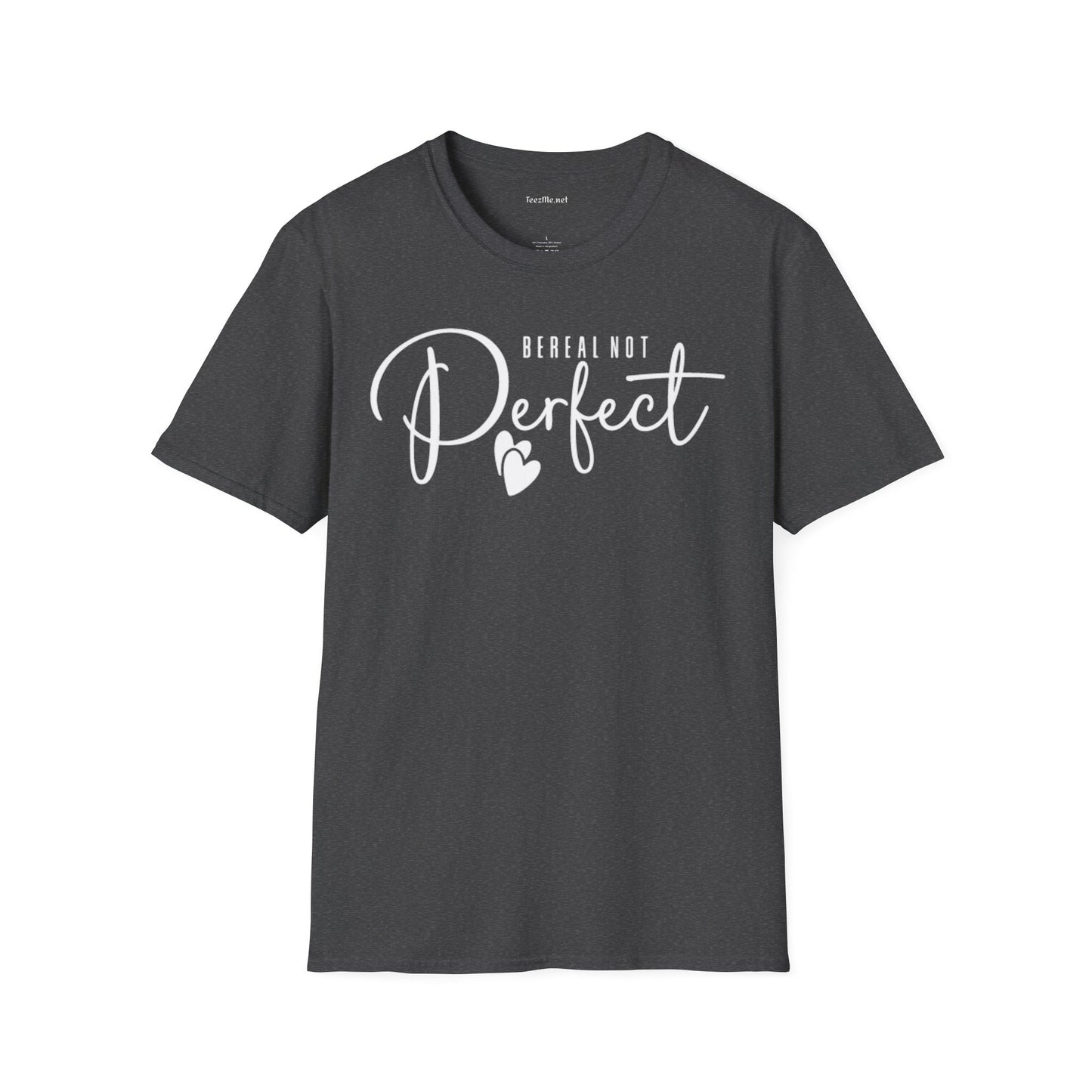 Be Real Not Perfect 02 (white text) Unisex Softstyle T-Shirt 100% Cotton Graphic