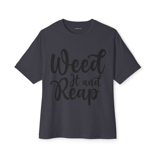 Weed it and Reap Unisex Oversized Boxy Tee