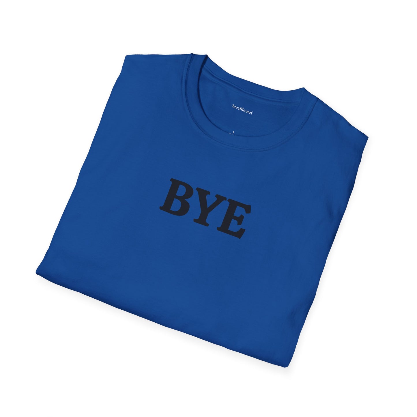 BYE - Unisex Softstyle T-Shirt 100% Cotton Graphic