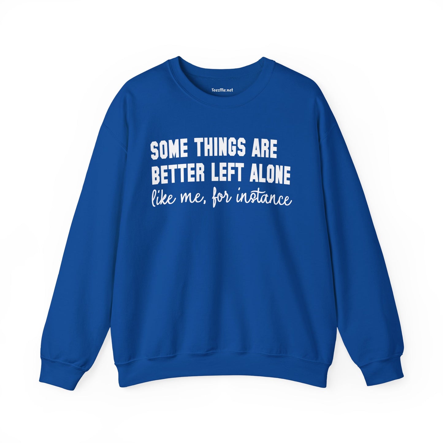 Some Things Are Better Left Alone Unisex Heavy Blend™ Crewneck Sweatshirt