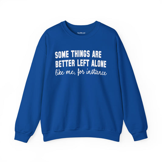 Some Things Are Better Left Alone Unisex Heavy Blend™ Crewneck Sweatshirt