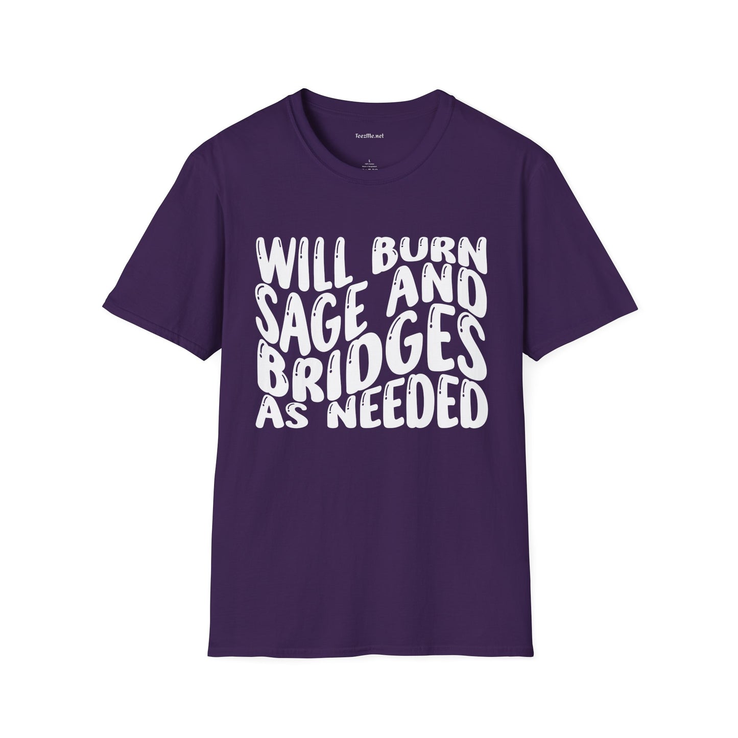 Will Burn Sage And Bridges As Needed Unisex Soft Style T-Shirt 100% Cotton Graphic