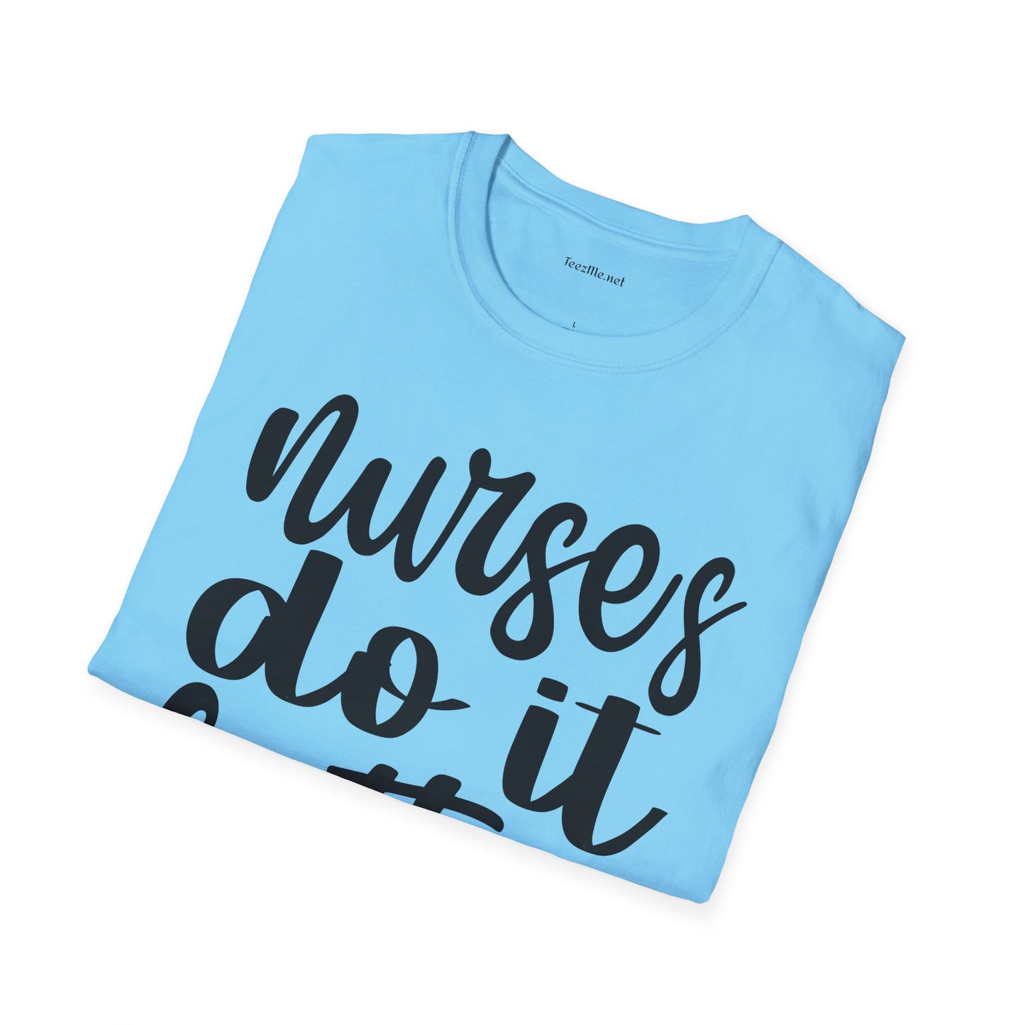 Nurses Do It Better 01 Unisex Softstyle T-Shirt 100% Cotton Graphic