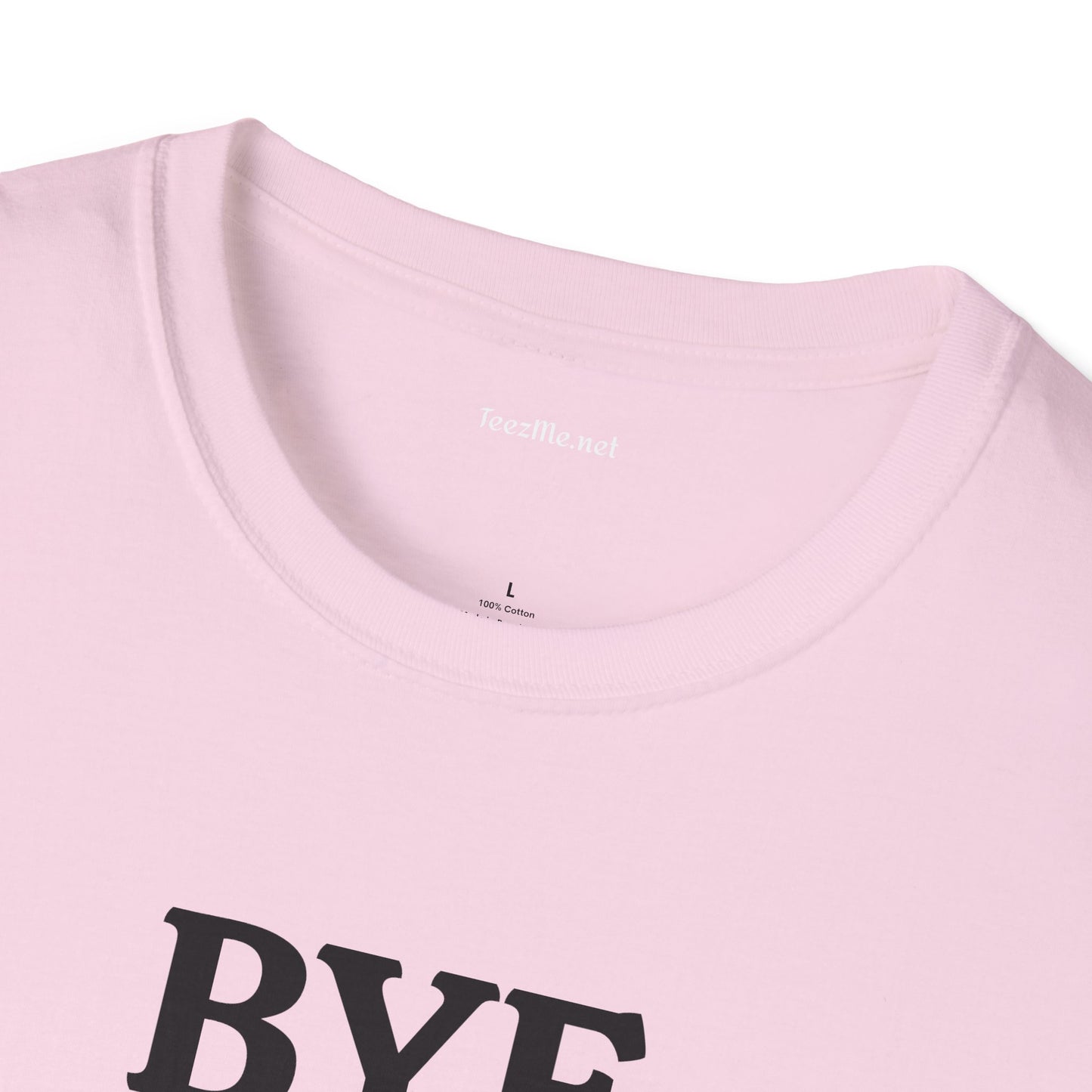 BYE - Unisex Softstyle T-Shirt 100% Cotton Graphic