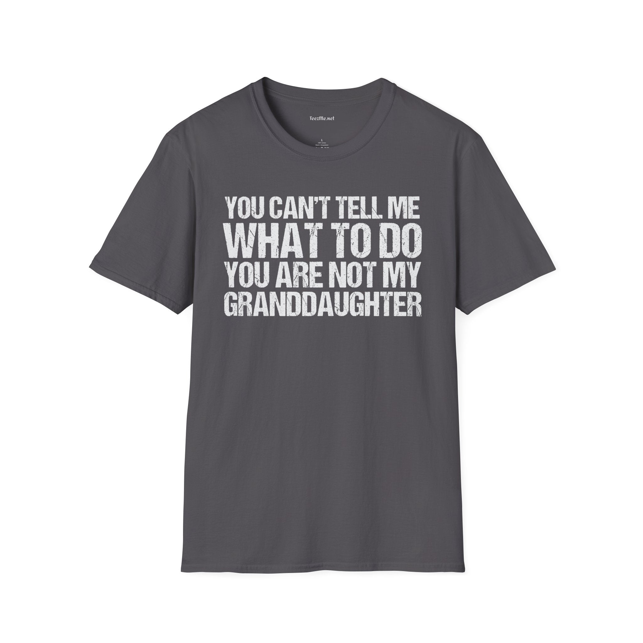 You Are Not My Granddaughter Unisex Softstyle T-Shirt 100% Cotton Graphic