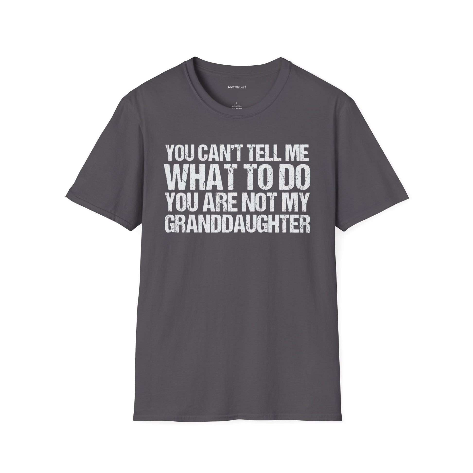 You Are Not My Granddaughter Unisex Softstyle T-Shirt 100% Cotton Graphic